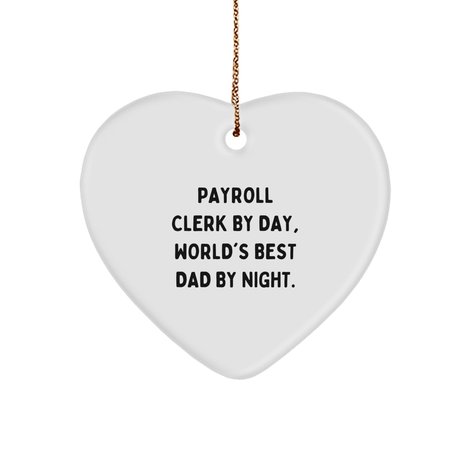 Payroll Clerk Gifts for Christmas, Funny Heart Ornament with 'Payroll Clerk By Day, World's Best Dad By Night.' Quote, Gifts from Family to Payroll Clerk - Image 1