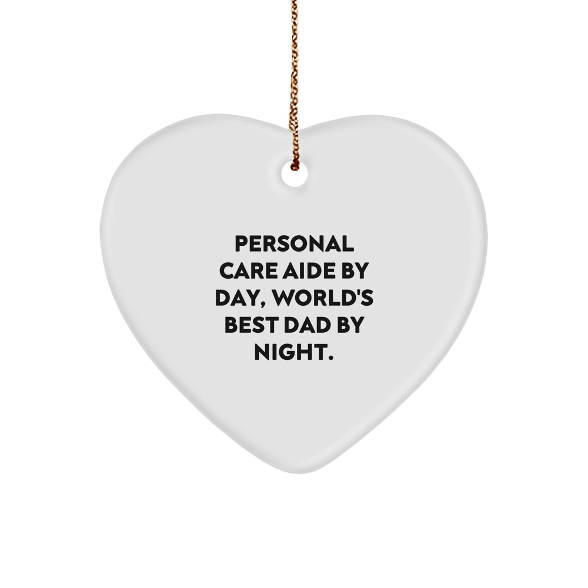 Personal Care Aide Gifts - Heart Ornament, Funny Quote, 'Personal Care Aide By Day, World's Best Dad By Night.' - Christmas Unique Gifts from Men to Personal Care Aide - Image 1
