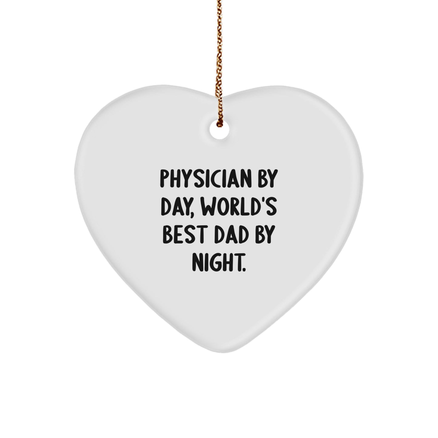 Funny Physician Gifts - 'Physician By Day, World's Best Dad By Night.' Heart Ornament for Christmas, Gifts from Men to Friends, Family, Coworkers, and More - Image 1