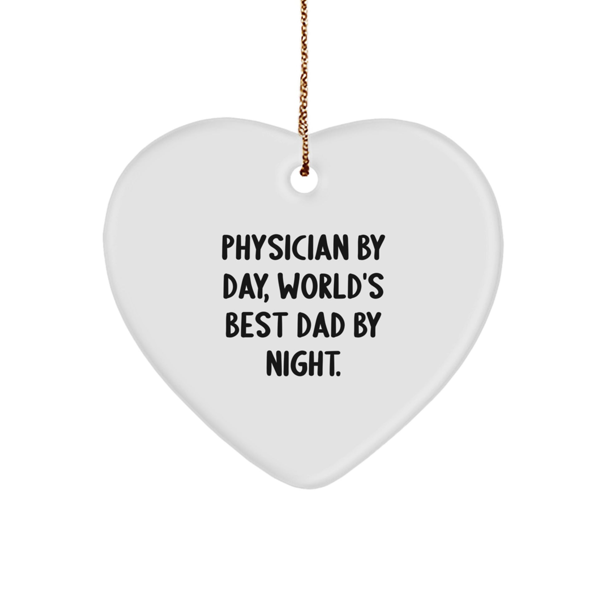 Funny Physician Gifts - 'Physician By Day, World's Best Dad By Night.' Heart Ornament for Christmas, Gifts from Men to Friends, Family, Coworkers, and More - Image 1