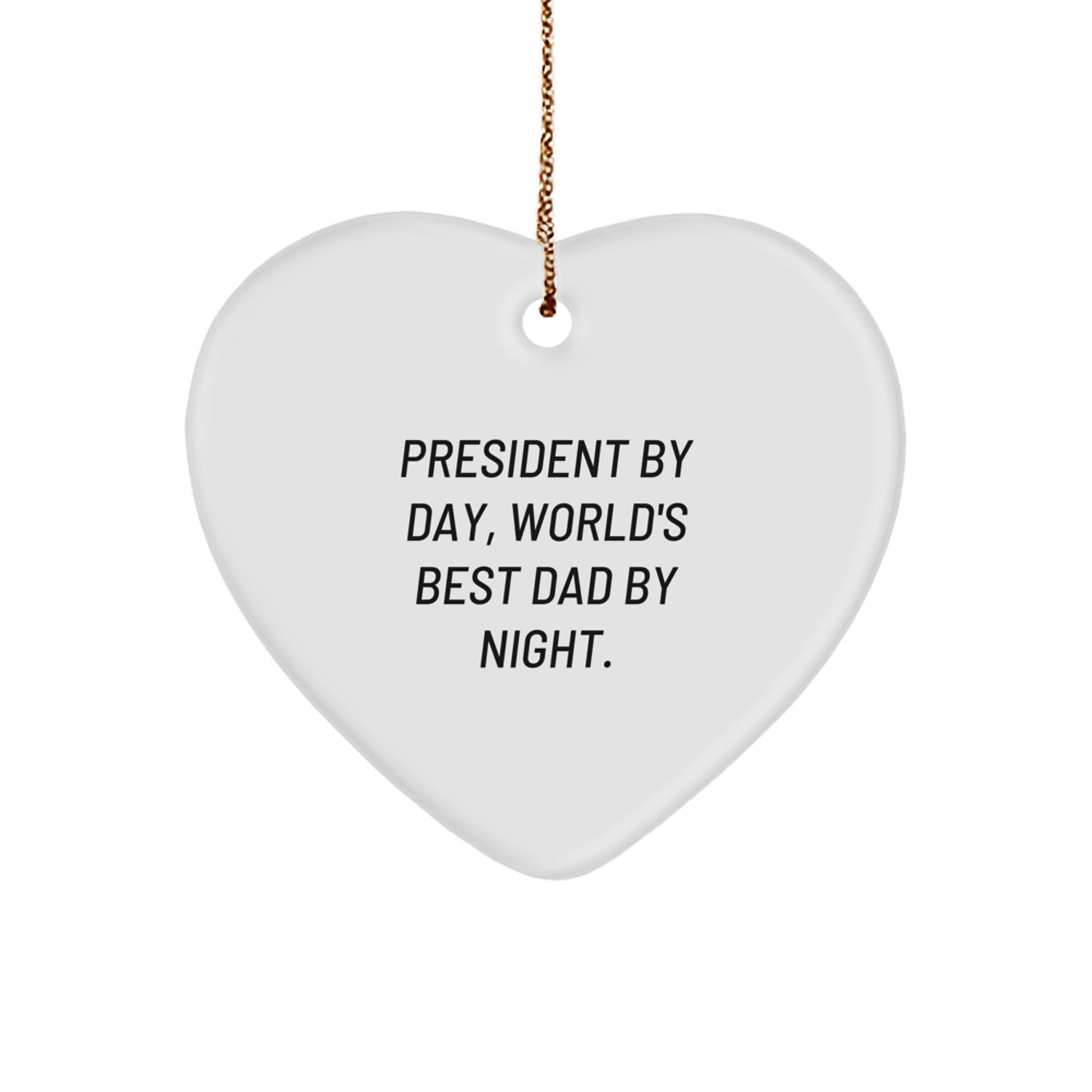 President Gifts by Day, World's Best Dad by Night Heart Ornament, Funny Holiday Gift for Family, Friends, or Coworkers - Image 1