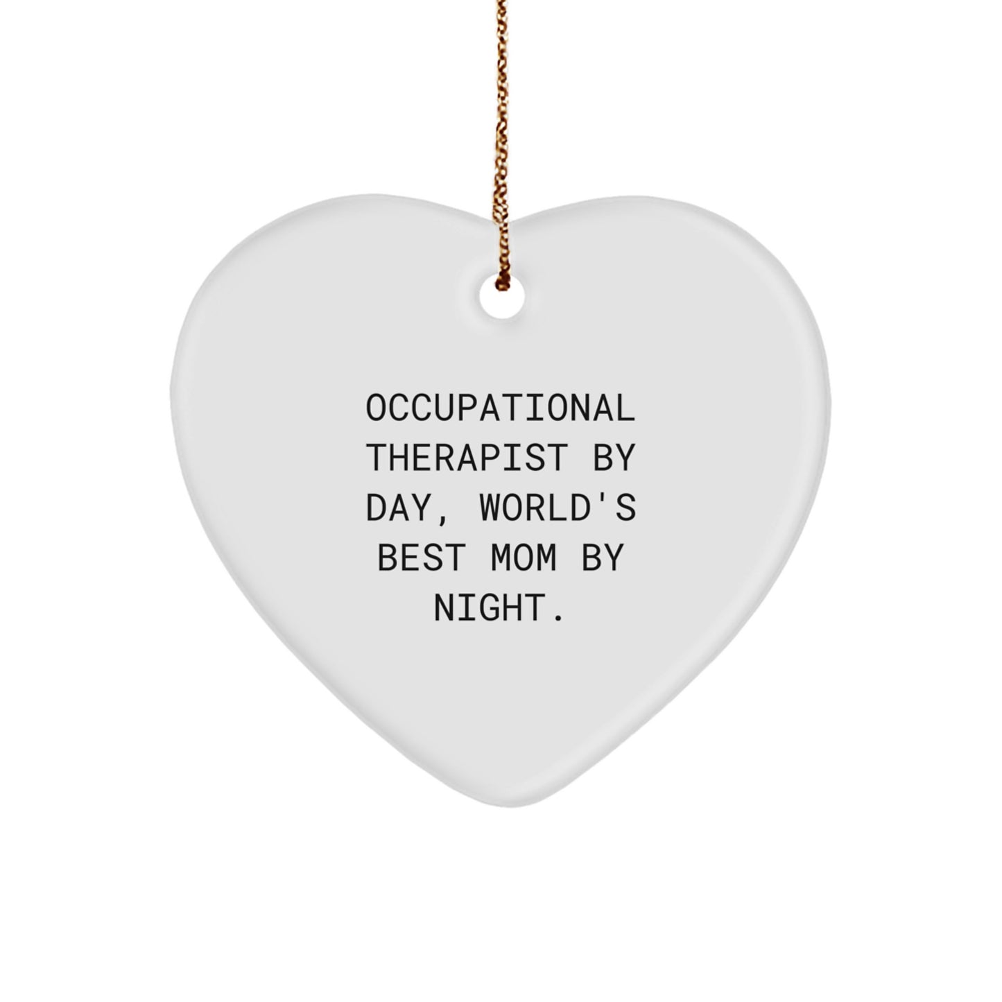 Funny Occupational Therapist Gifts, Heart Ornament, Christmas Unique Gifts from Family to Occupational Therapist, 'Occupational Therapist By Day, World's Best Mom By Night.' - Image 1