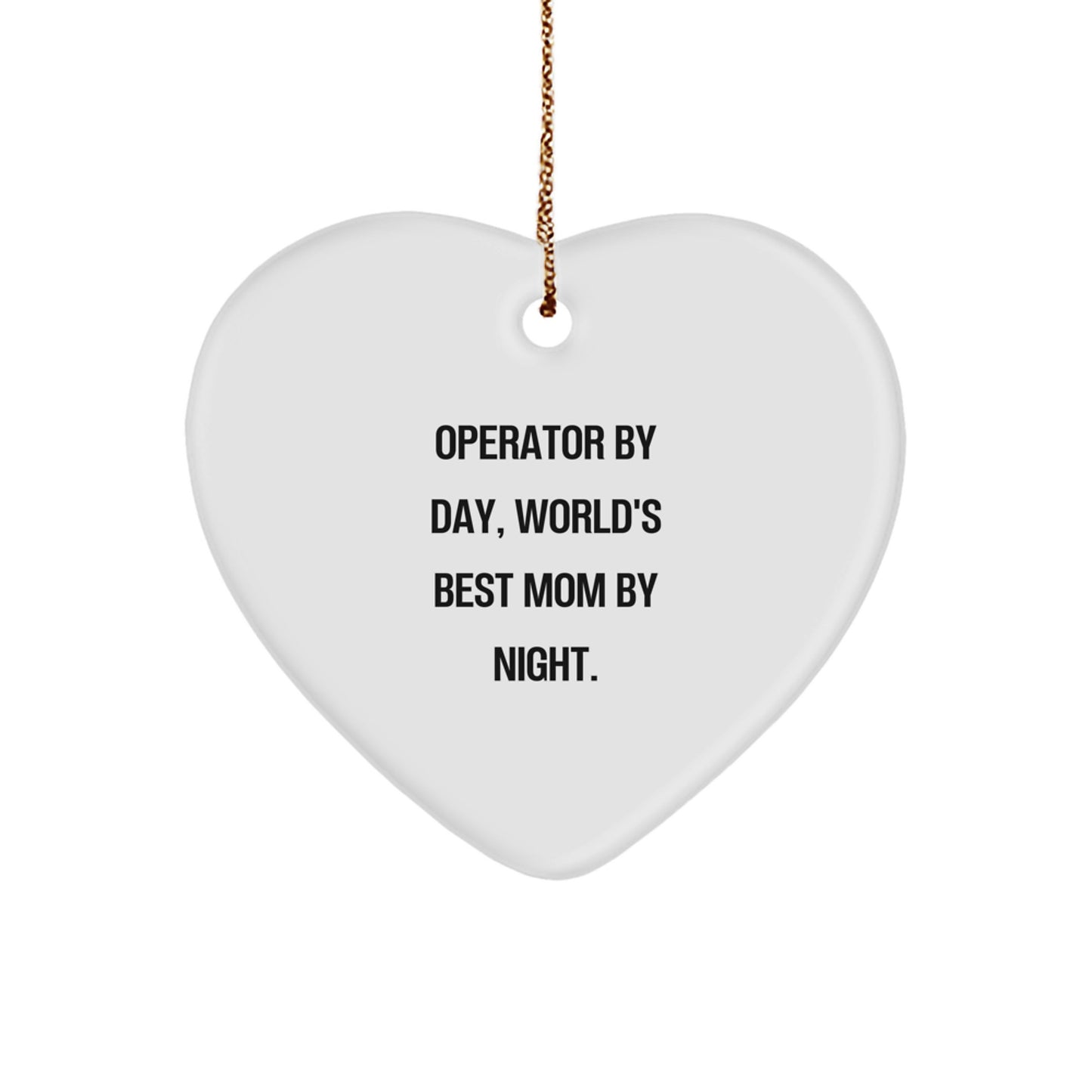 Operator Mom Heart Ornament, Funny Quote, Christmas Unique Gifts for Operator, Gifts from Family and Friends, Operator Heart Decoration - Image 1