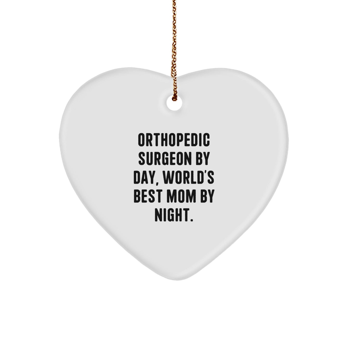Funny Orthopedic Surgeon Gifts, Heart Ornament for Orthopedic Surgeon By Day, World's Best Mom By Night Christmas Unique Gifts - Image 1