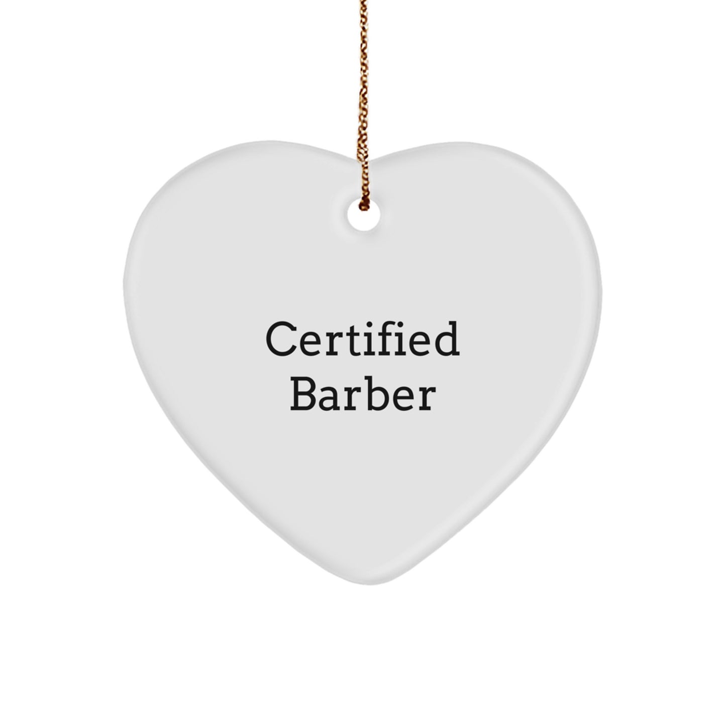 Funny Certified Barber Gifts for Christmas: Heart Ornament with Inspirational Quote, Unique Present for Friends, Family, or Coworkers - Image 1