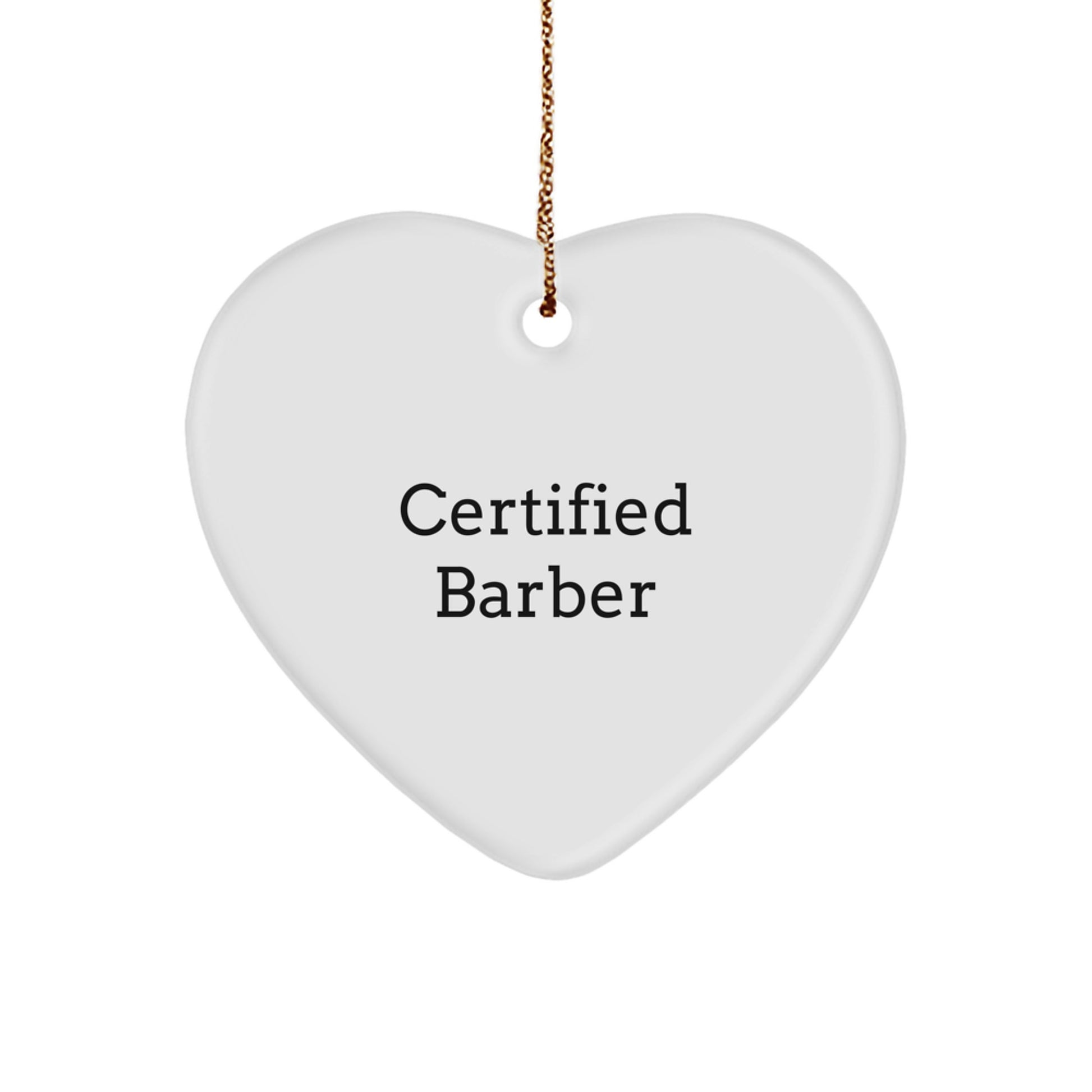 Funny Certified Barber Gifts for Christmas: Heart Ornament with Inspirational Quote, Unique Present for Friends, Family, or Coworkers - Image 1