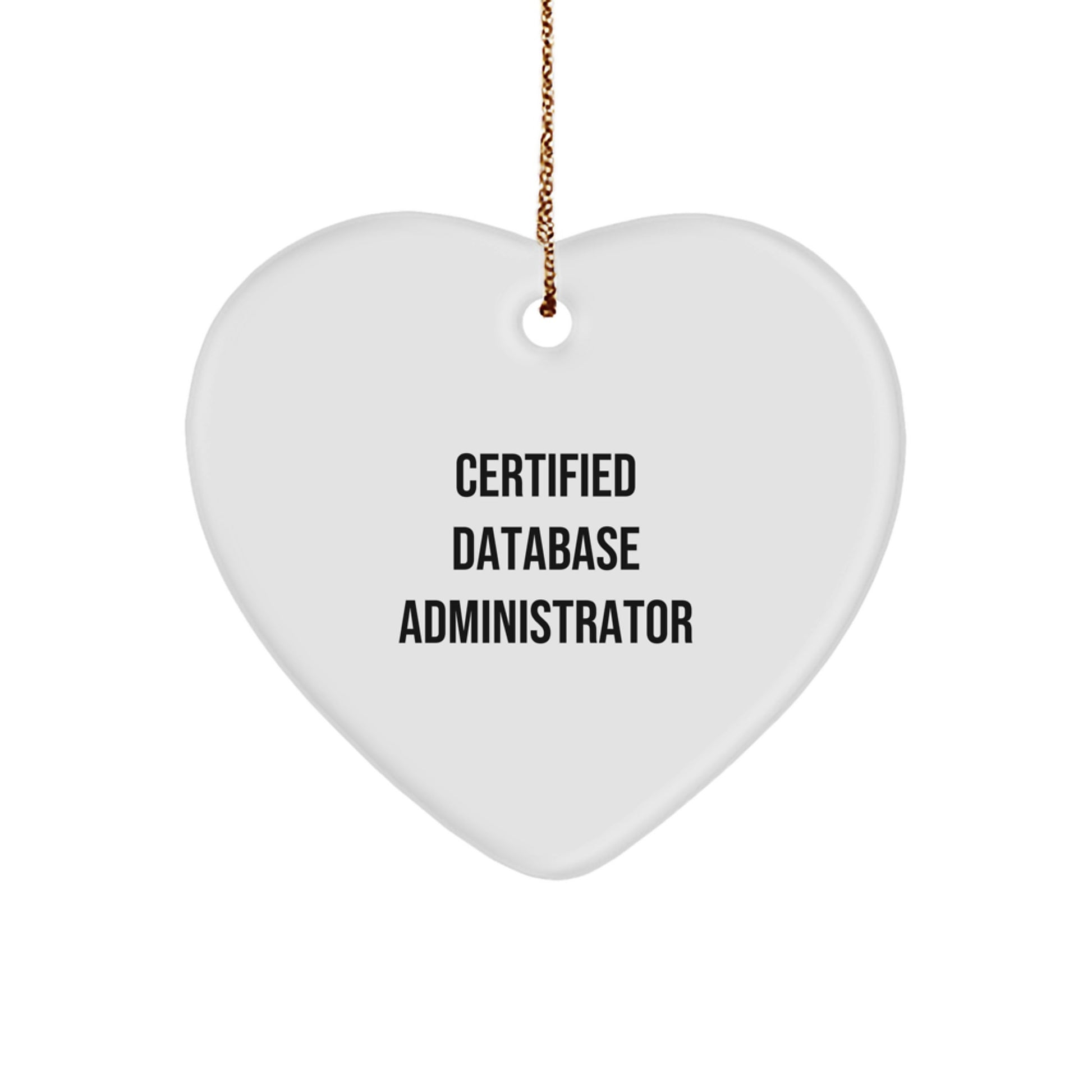 Database Administrator Heart Ornament Gifts from Friends to Men, 'Certified Database Administrator' Quote, Christmas Unique Gifts - Image 1
