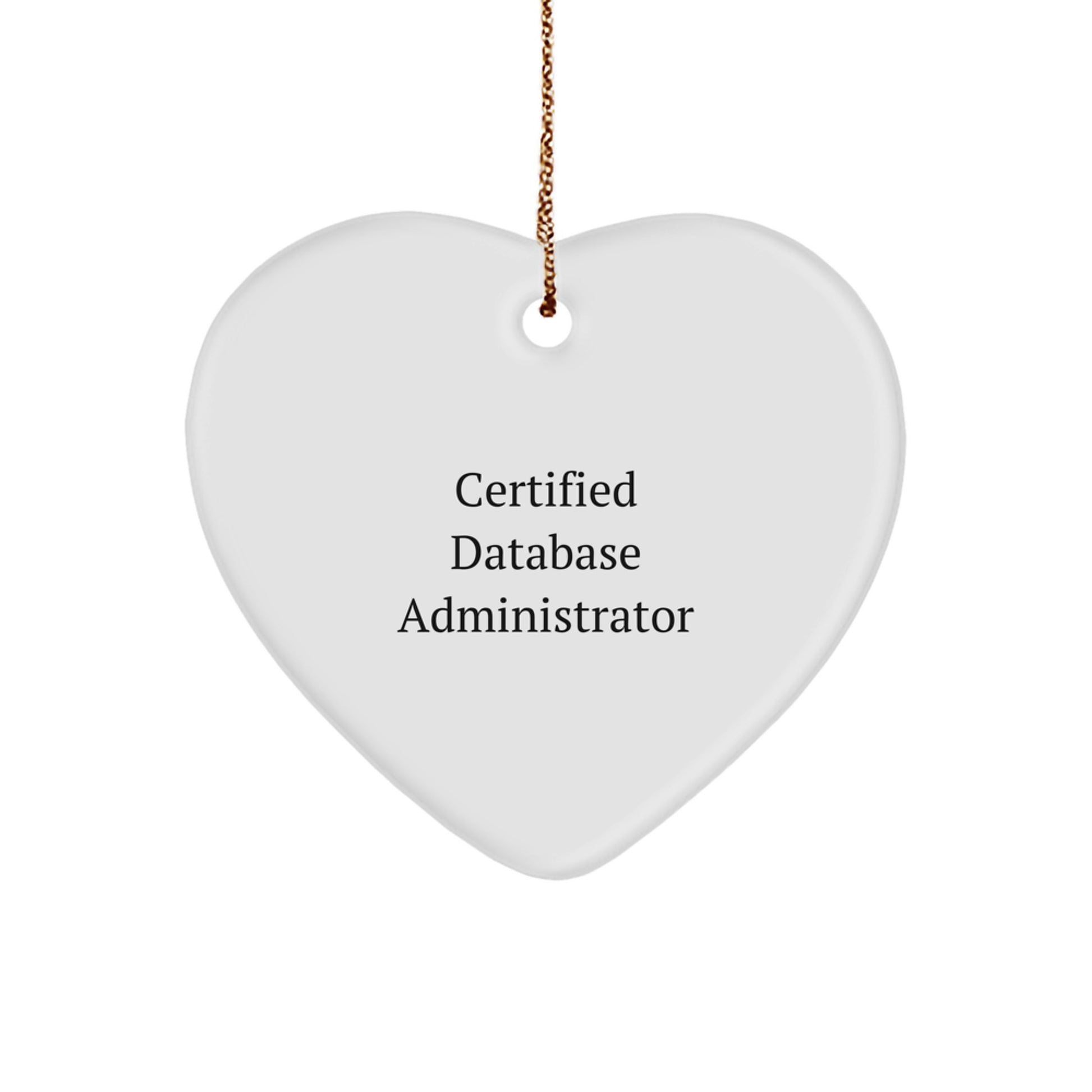 Database Administrator Gifts from Friends for Christmas Unique Heart Ornament with Funny Quote 'Certified Database Administrator' - Image 1