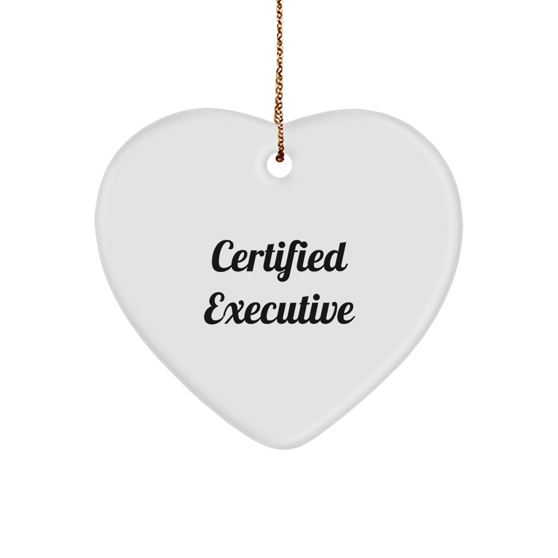 'Funny Quote Gifts from Women to Executive Friends - Certified Executive Heart Ornament for Christmas Unique Gifts - Image 1