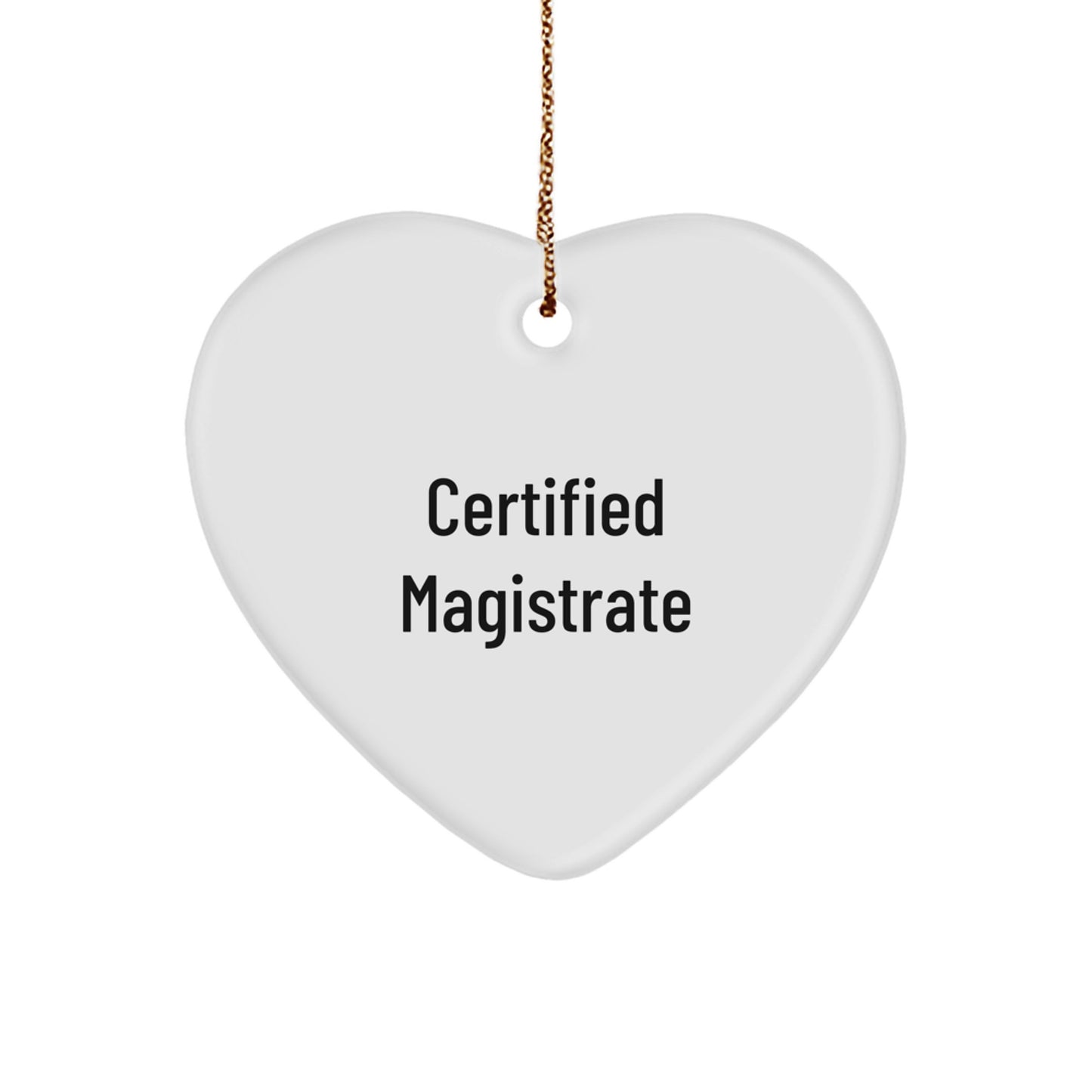 Magistrate Gifts from Friends, 'Certified Magistrate' Heart Ornament, Unique Christmas Unique Gifts for Men, White Heart Shaped, Durable MDF with High-Gloss Finish - Image 1