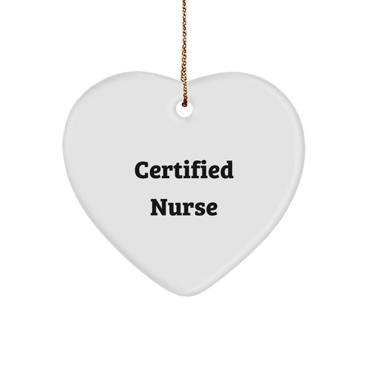 Funny Certified Nurse Heart Ornament, Gifts from Men, for Christmas Unique Gifts, Nurse Gifts, Heart Shaped Ornament, White Color - Image 1