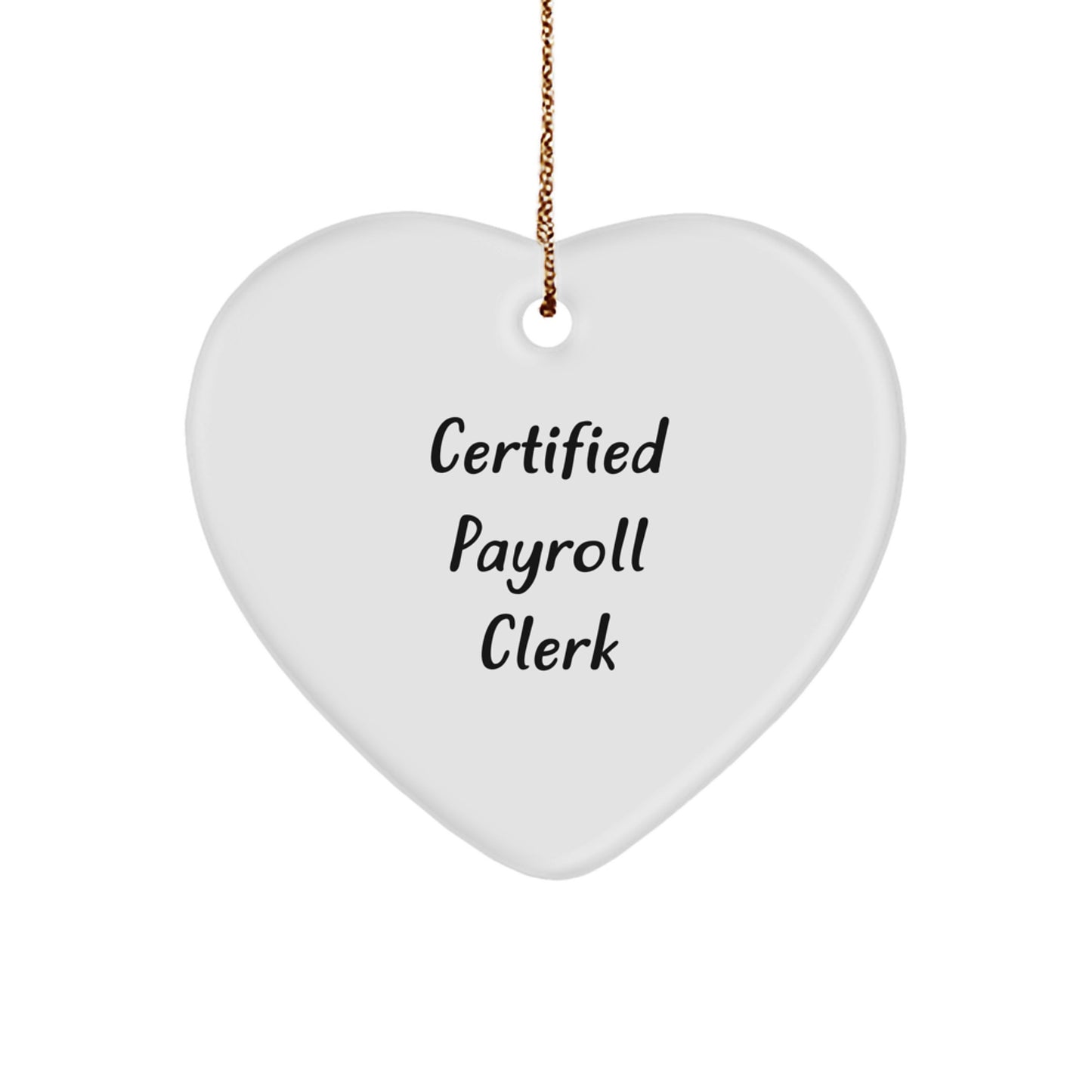 Funny Payroll Clerk Gifts from Men, Unique Heart Ornament for Payroll Clerks at Christmas, Certified Payroll Clerk Quote Decor - Image 1