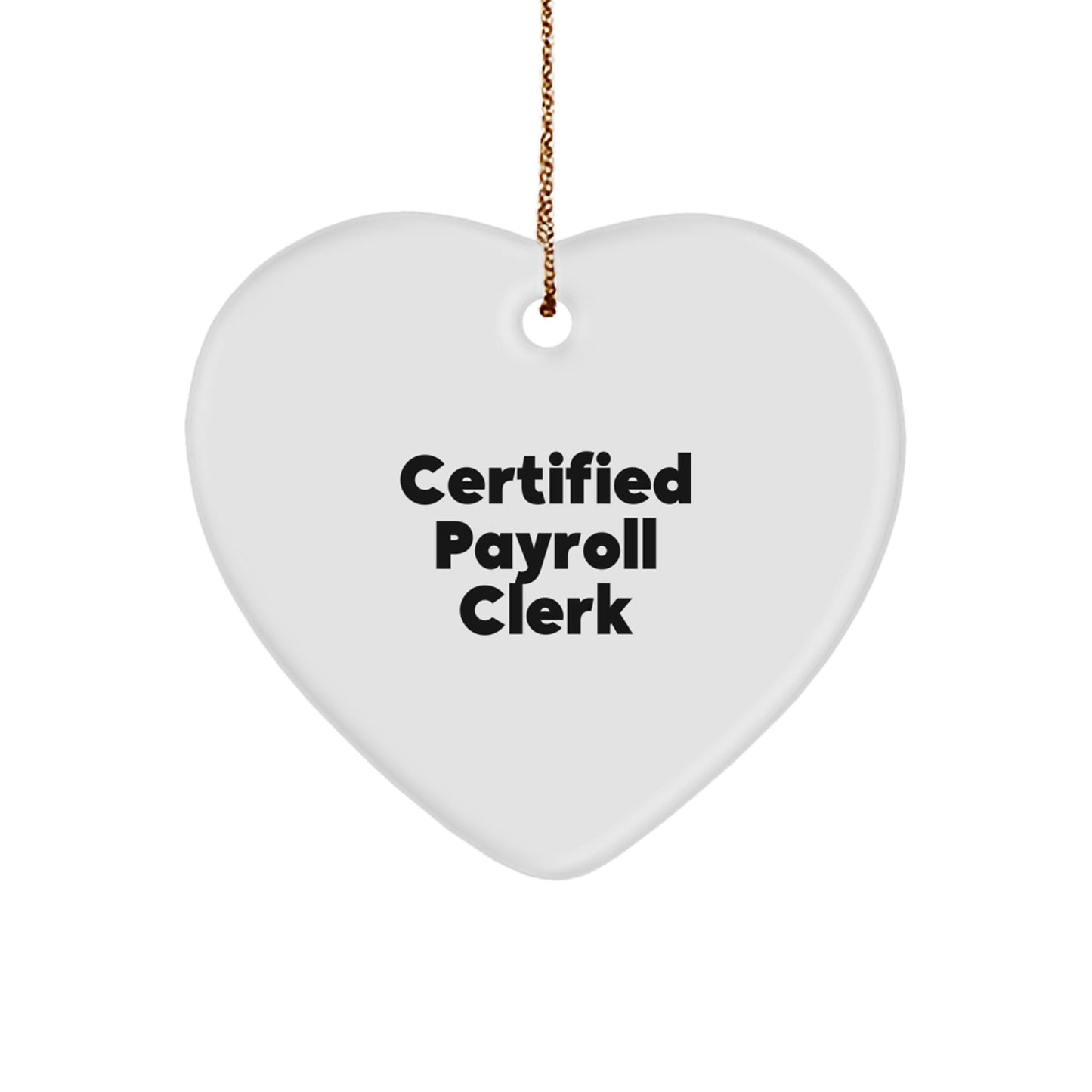 Funny Payroll Clerk Gifts from Men, Heart Ornament Quote - 'Certified to Love You' Christmas Unique Gifts for Payroll Clerk Friends - Image 1