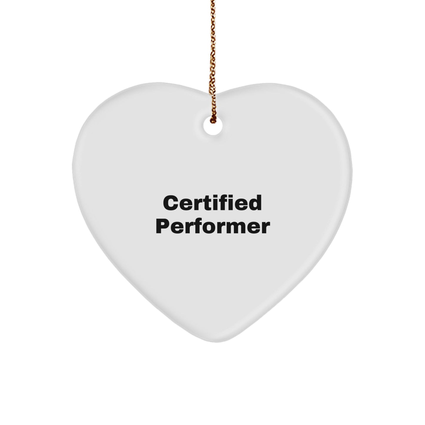 Funny Quote Gifts from Friends to Performer Christmas Unique Heart Ornament - Certified Performer Heart Shaped MDF - Image 1