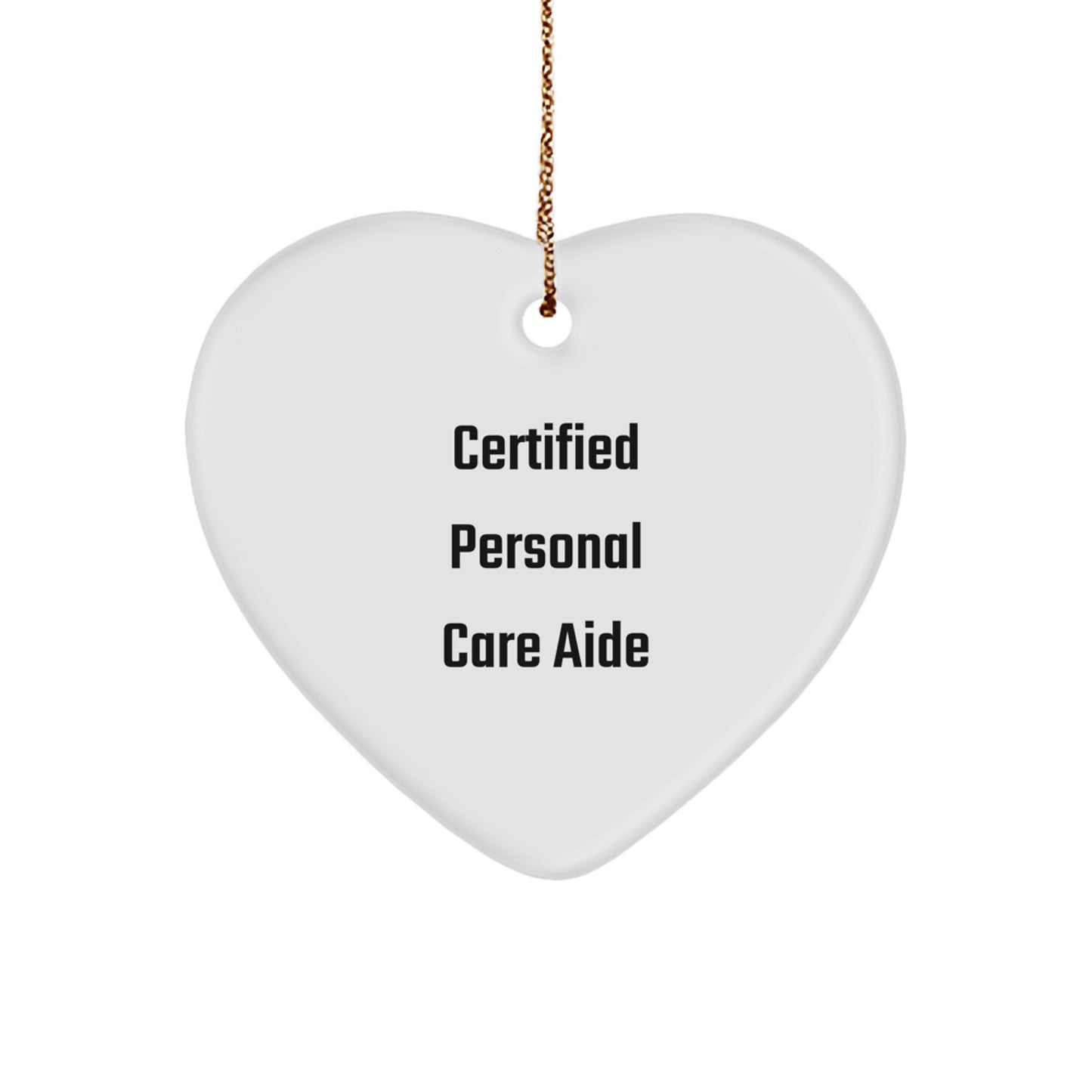 Funny Certified Personal Care Aide Gifts for Family Members, Heart Ornament for Christmas Unique Gifts from Men to Friends, Women's Personal Care Aide Heart Decoration - Image 1