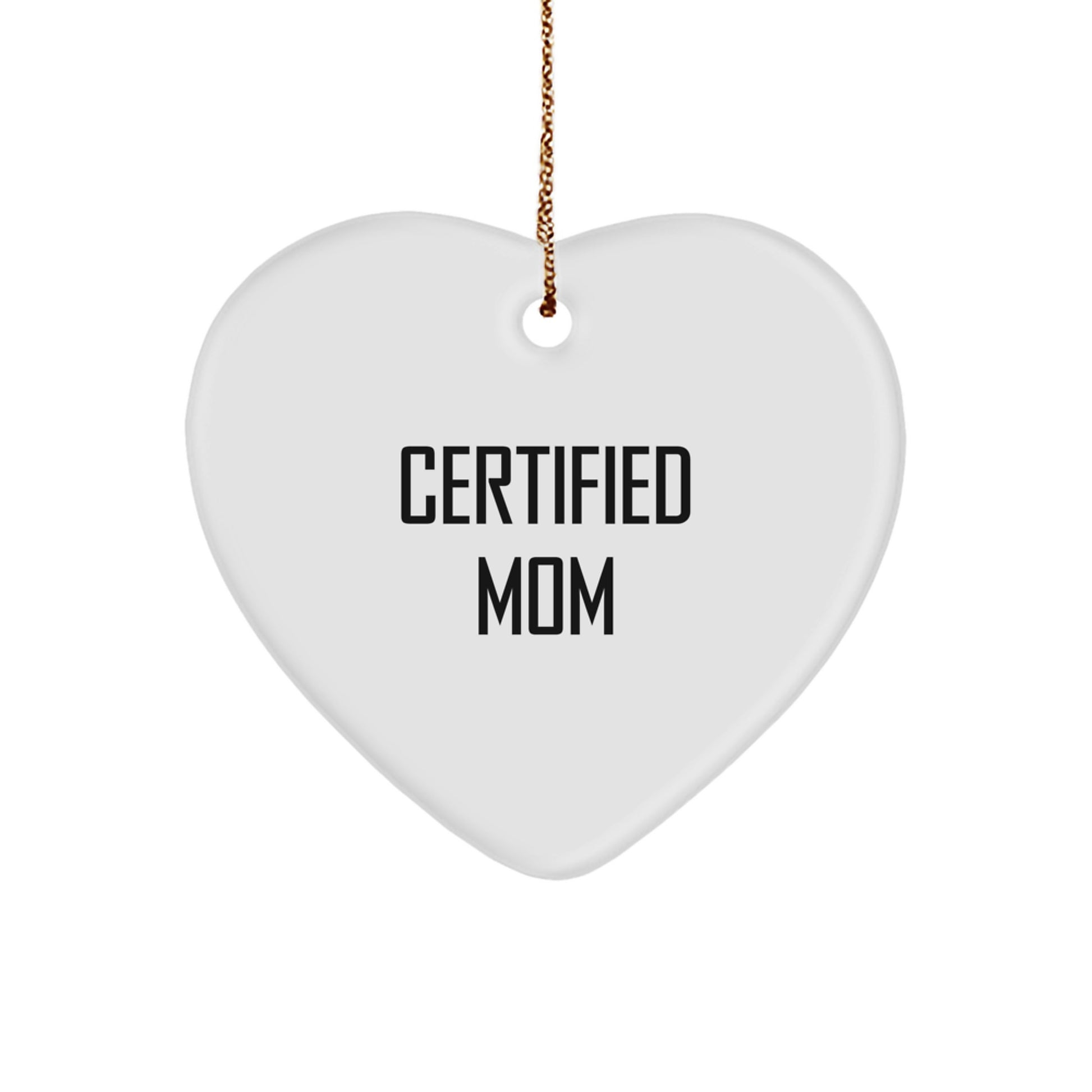 Funny Mom Gifts from Certified Mom - Heart Ornament for Mom's Christmas - Image 1