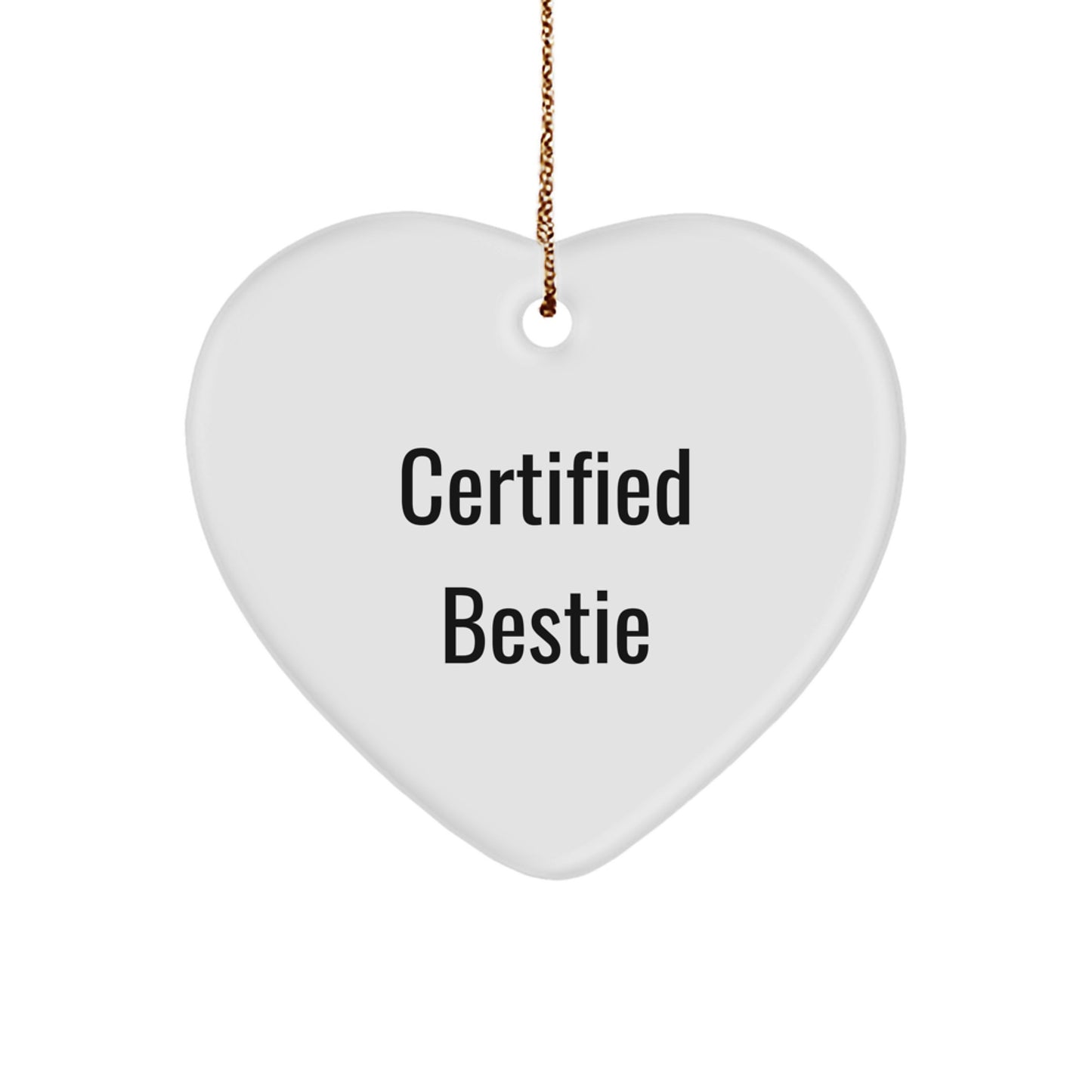 Funny Bestie Gifts from Friends for Bestie - Heart Ornament Certified Bestie, Funny Quote for Bestie, Bestie Christmas Unique Gifts - Image 1