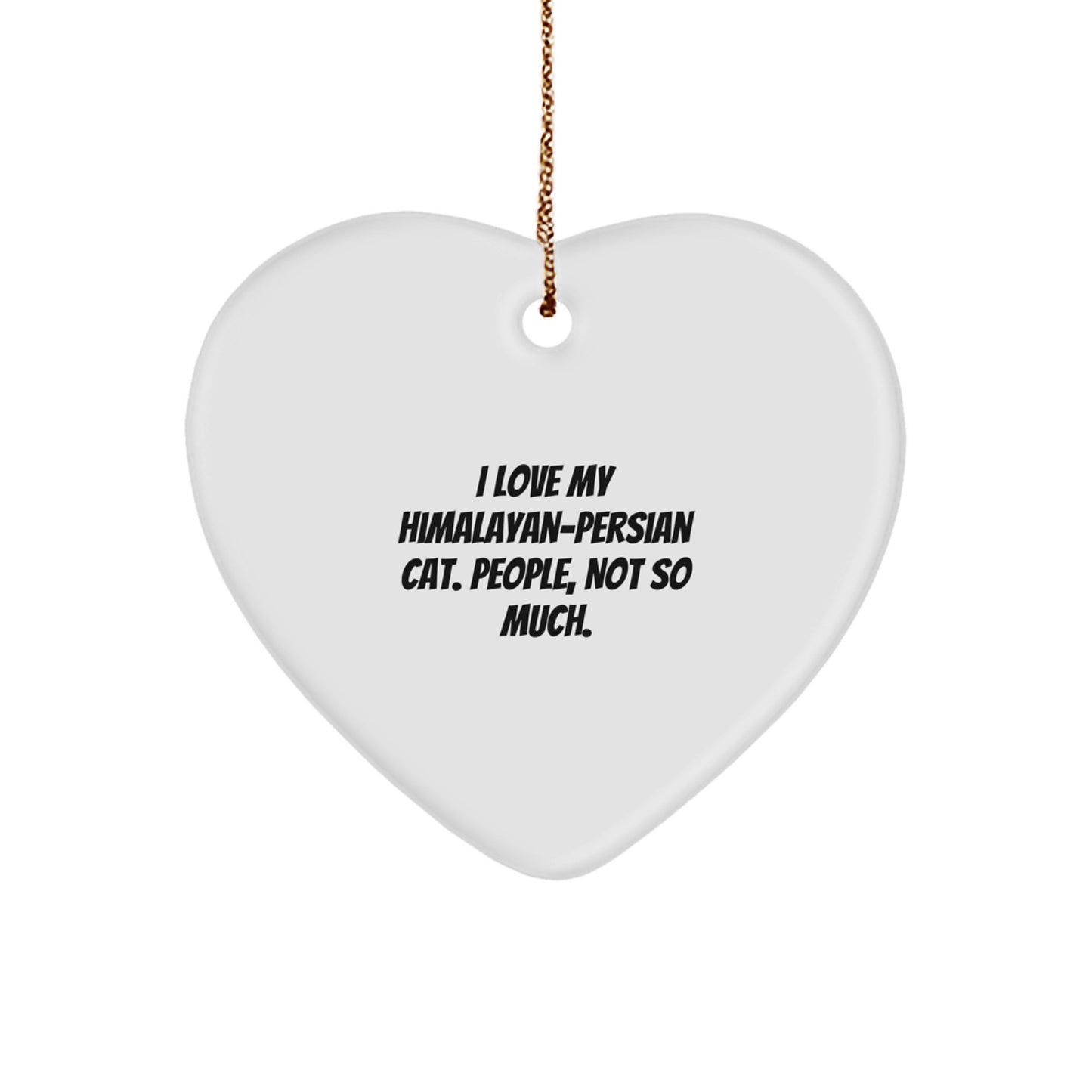 Himalayan-Persian Cat Heart Ornaments, Funny Quote Gifts from Family, Friends, or Coworkers, Christmas Unique Presents for Himalayan-Persian Cat Lovers - Image 1