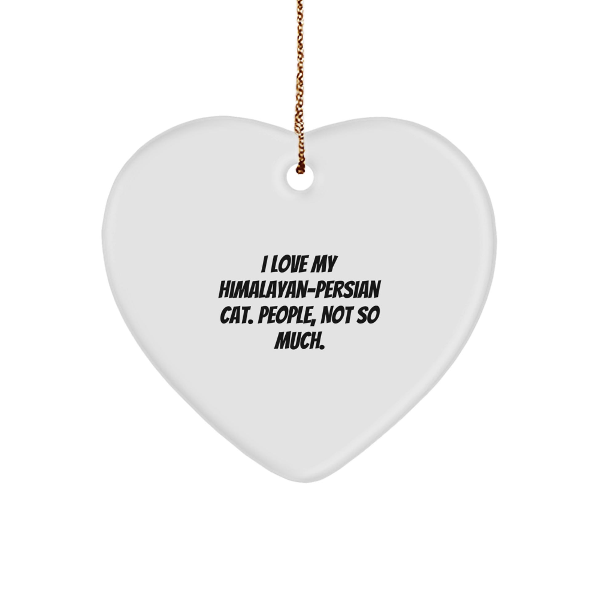 Himalayan-Persian Cat Heart Ornaments, Funny Quote Gifts from Family, Friends, or Coworkers, Christmas Unique Presents for Himalayan-Persian Cat Lovers - Image 1
