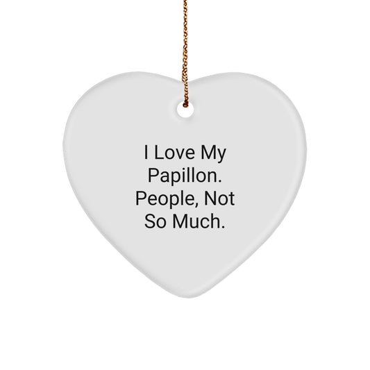 Funny Papillon Dog Heart Ornament Gifts from Friends, Puns for Christmas, I Love My Papillon. People, Not So Much. - Image 1