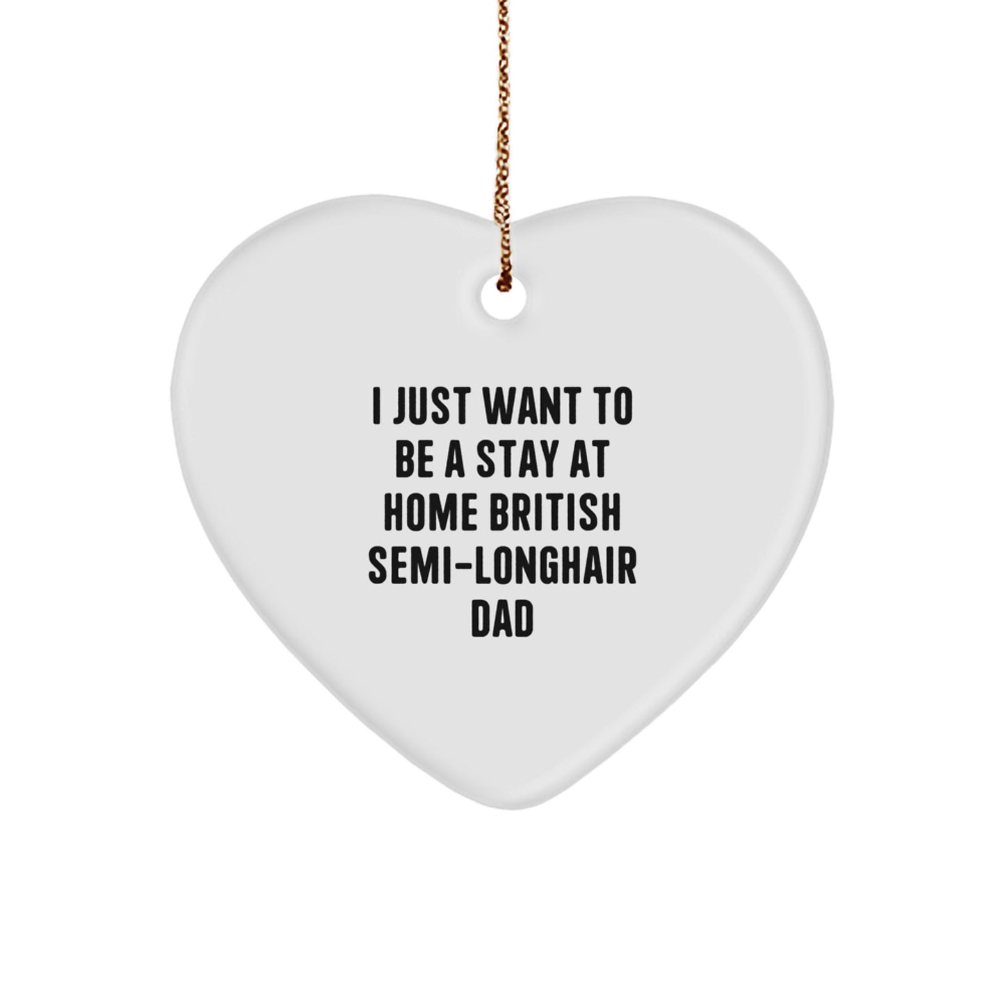British Semi-Longhair Cat Lover Gifts from Dad - Funny Quote Heart Ornament - Christmas Unique Gifts for Home Decor - Image 1