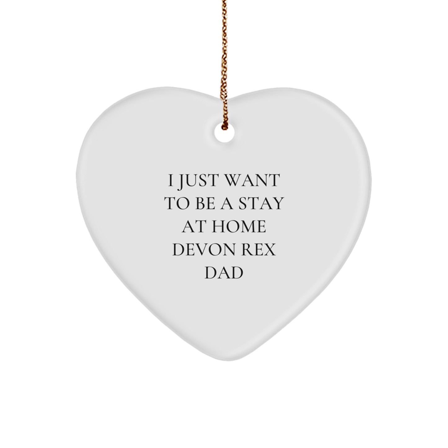 Funny Devon Rex Cat Dad Gifts for Him, I Just Want To Be A Stay At Home Devon Rex Dad Heart Ornament, Christmas Unique Gifts from Friends - Image 1