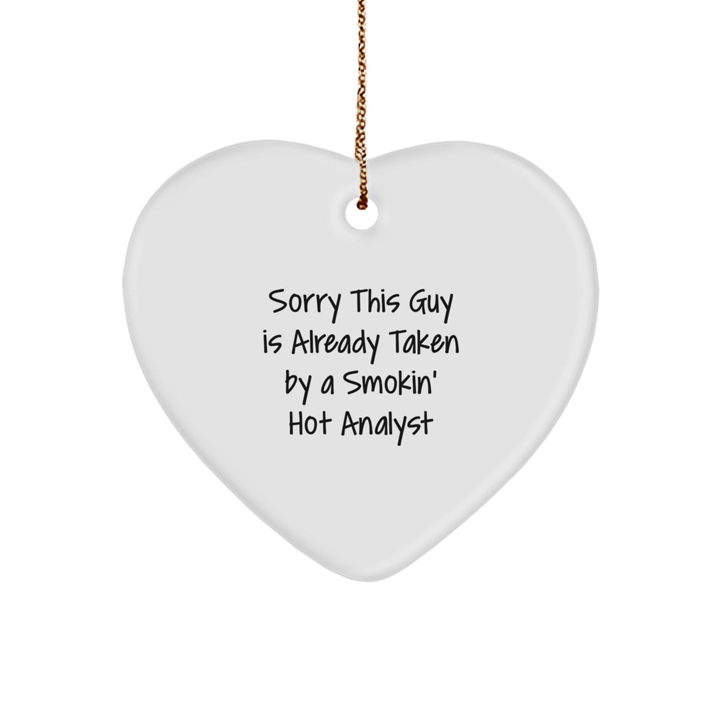 Funny Analyst Heart Ornament, Gifts from Men for Coworker Analyst, Sorry This Guy Is Already Taken By A Smokin' Hot Christmas Unique Gifts - Image 1