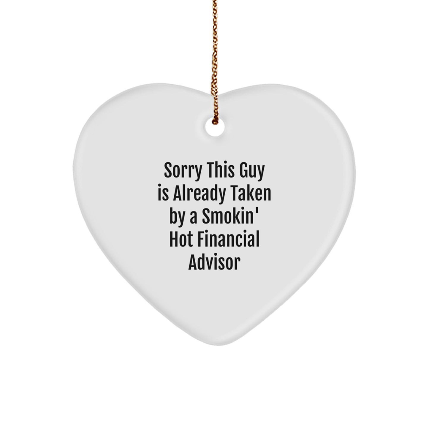 Funny Financial Advisor Gifts, 'Sorry This Guy Is Already Taken' Heart Ornament for Christmas, Gifts from Friends or Coworkers to Financial Advisor - Image 1