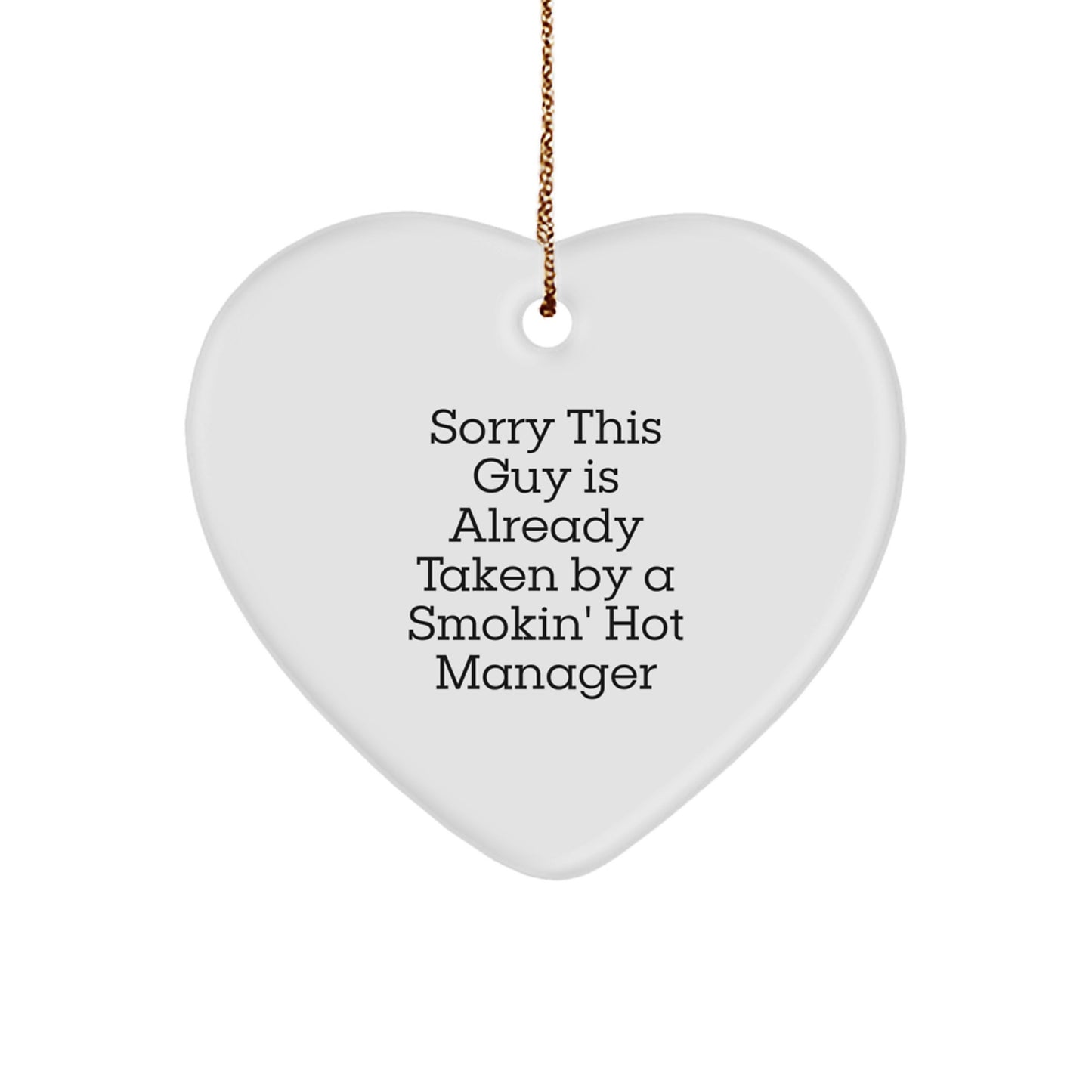 Funny Manager Gifts from Men, Heart Ornament for Manager, Sorry This Guy Is Already Taken By A Smokin' Hot Manager Christmas Unique Gifts - Image 1