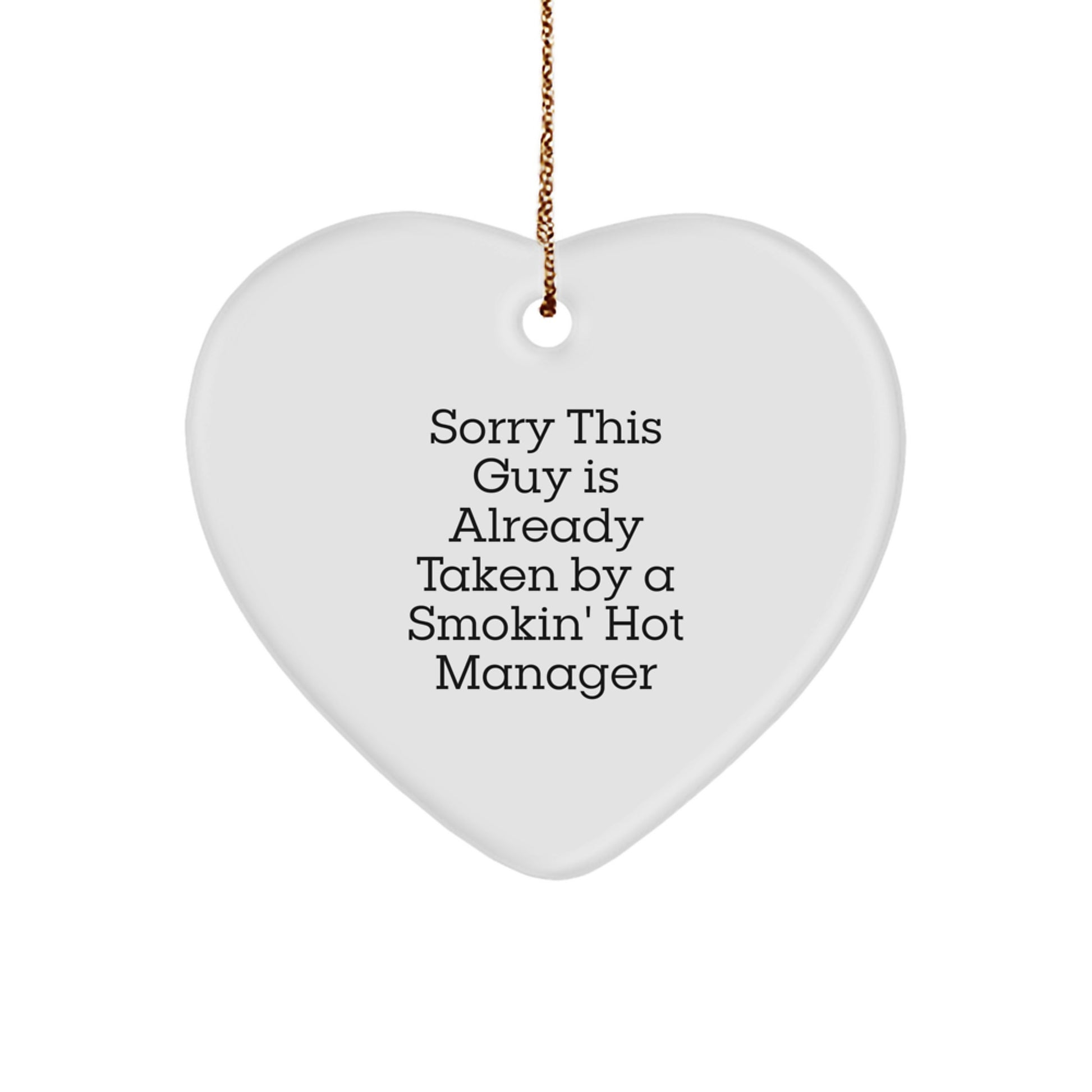 Funny Manager Gifts from Men, Heart Ornament for Manager, Sorry This Guy Is Already Taken By A Smokin' Hot Manager Christmas Unique Gifts - Image 1