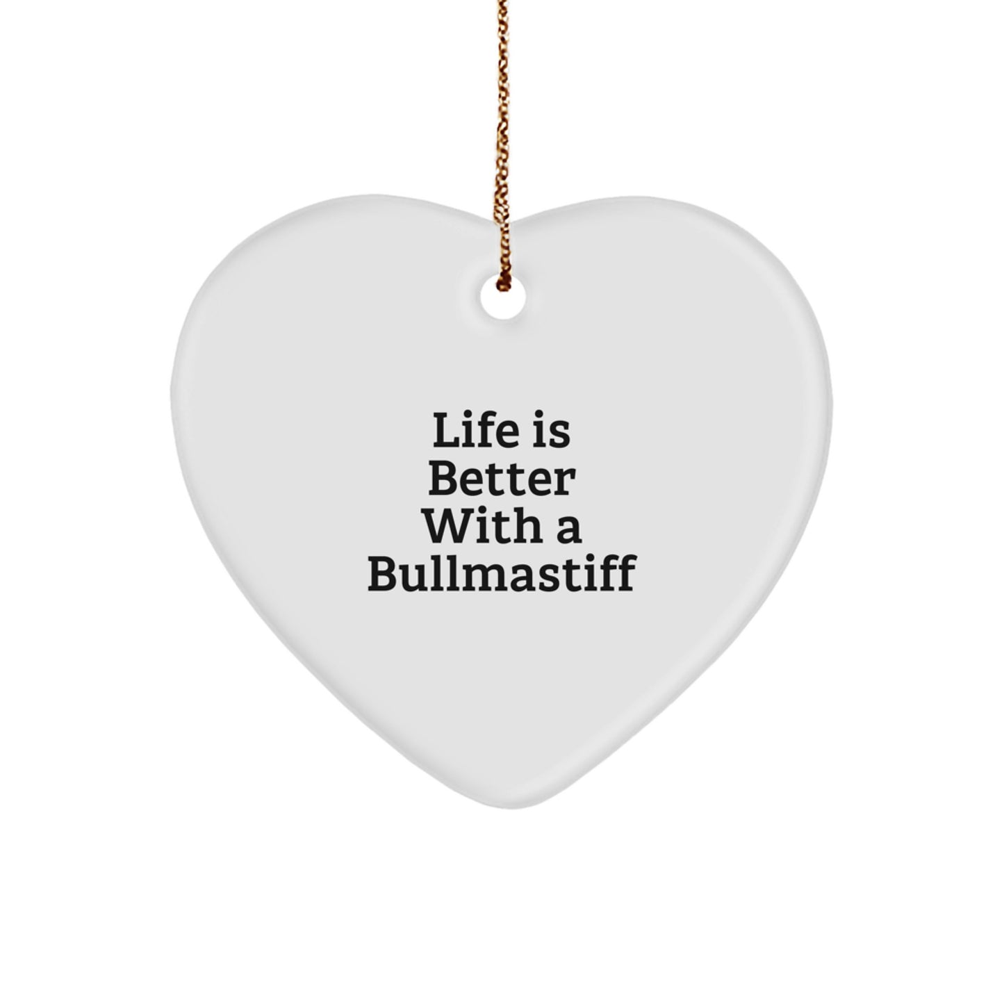 Funny Bullmastiff Dog Gifts from Friends and Family, Heart Ornament for Christmas, 'Life Is Better With A Bullmastiff' Quote - Image 1