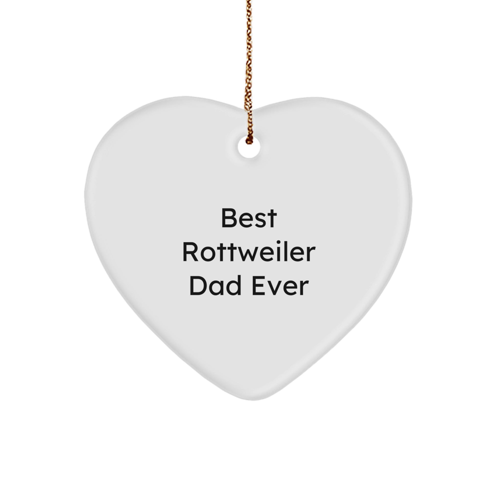Rottweiler Dog Gifts from Best Dad Ever, Heart Ornament for Men, Unique Christmas Unique Gifts for Friends, Funny Quote - Image 1