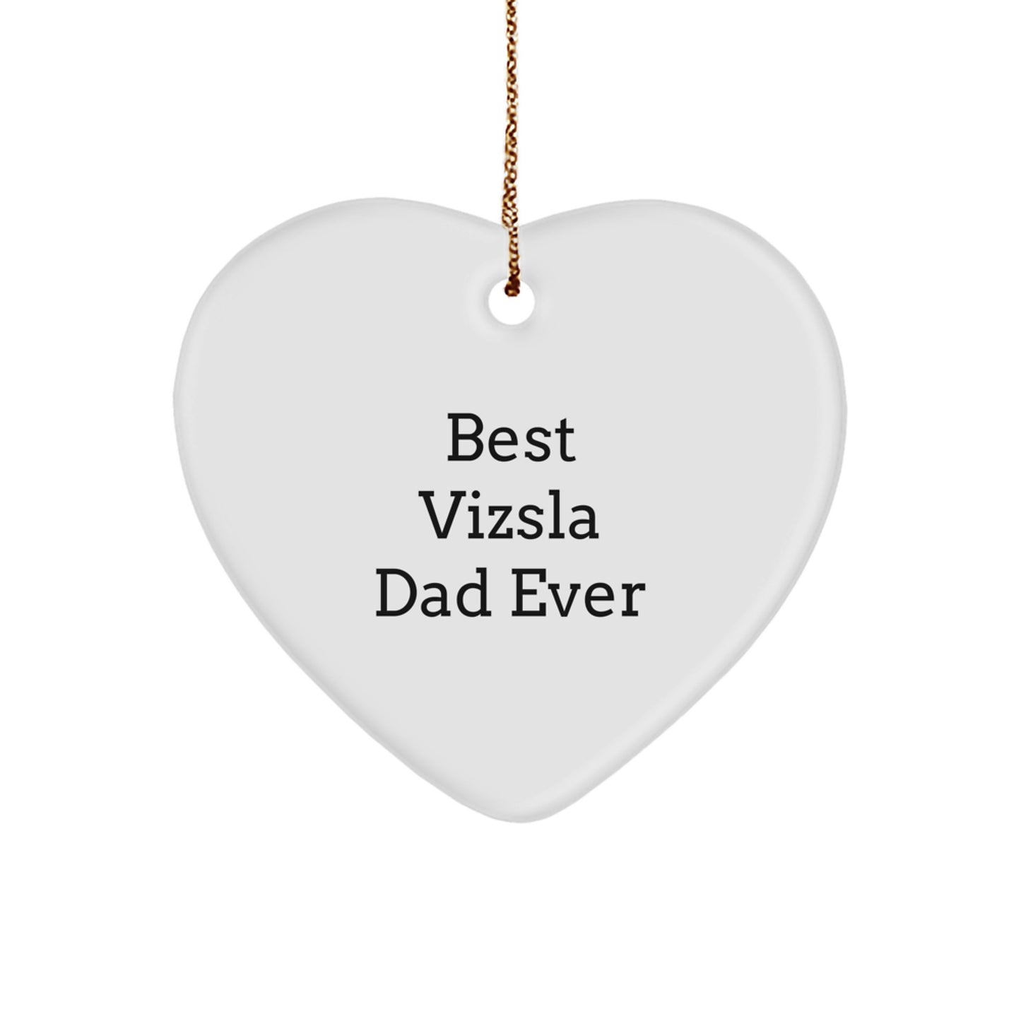 Funny Vizsla Dog Gifts for Dad, 'Best Vizsla Dad Ever' Heart Ornament, Christmas Unique From Men to Family - Image 1