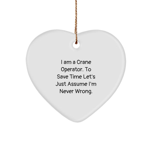 Funny Crane Operator Gifts from Friends, Heart-Shaped Ornament for Men, I Am A Crane Operator, Never Wrong Quote, Christmas Unique Gifts - Image 1