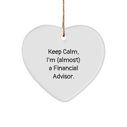 Funny Financial Advisor Heart Ornament Gifts from Men for Women, Christmas Unique Gifts Inspired by 'Keep Calm, I'm (almost) A Financial Advisor. - Image 1
