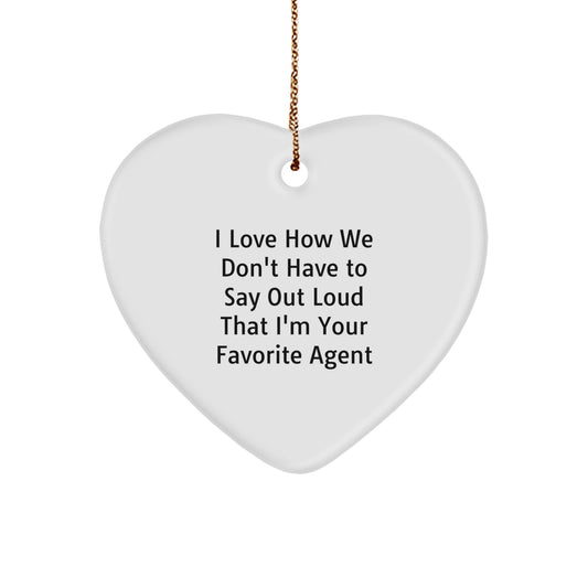Funny Agent Heart Ornament Gifts from Friends, Coworkers, or Family for Christmas, 'I Love How We Don't Have To Say Out Loud That I'm Your Favorite Agent' - Image 1