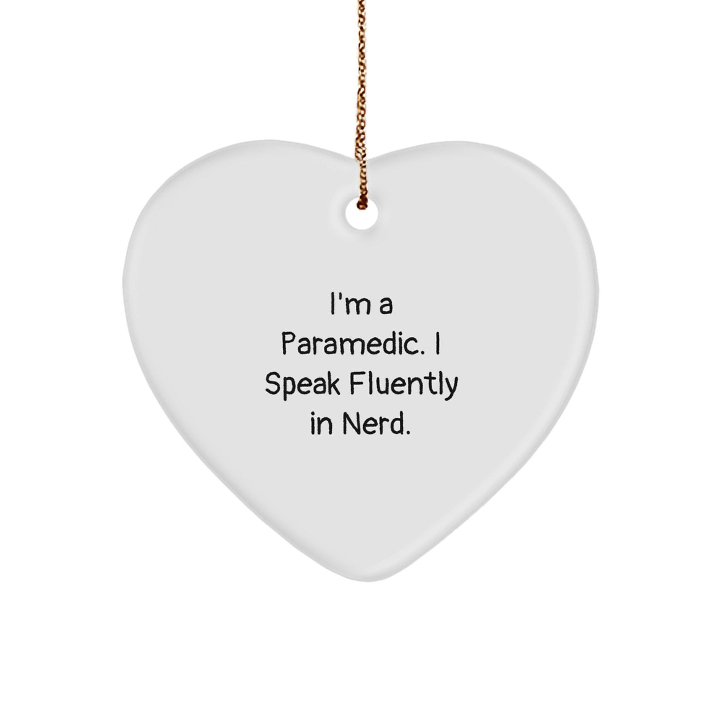 Funny Rescue Worker Heart Ornament Gifts from Men to Rescue Worker Friends - I Speak Fluently In genius. Christmas Unique Gifts - Image 1