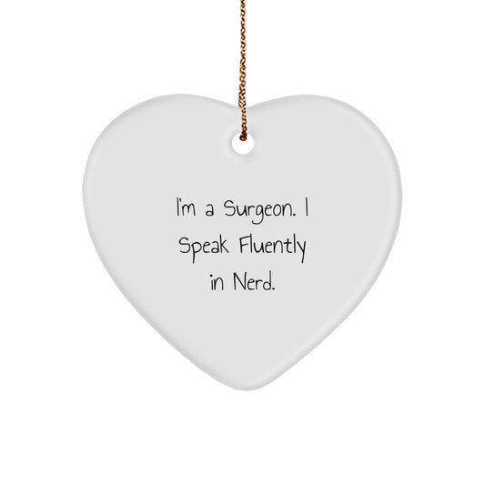 Funny Surgeon Gifts, Heart Ornament for Surgeons, I'm A Surgeon. I Speak Fluently In genius., Christmas Unique Gifts from Friends, Gifts for Surgeons - Image 1