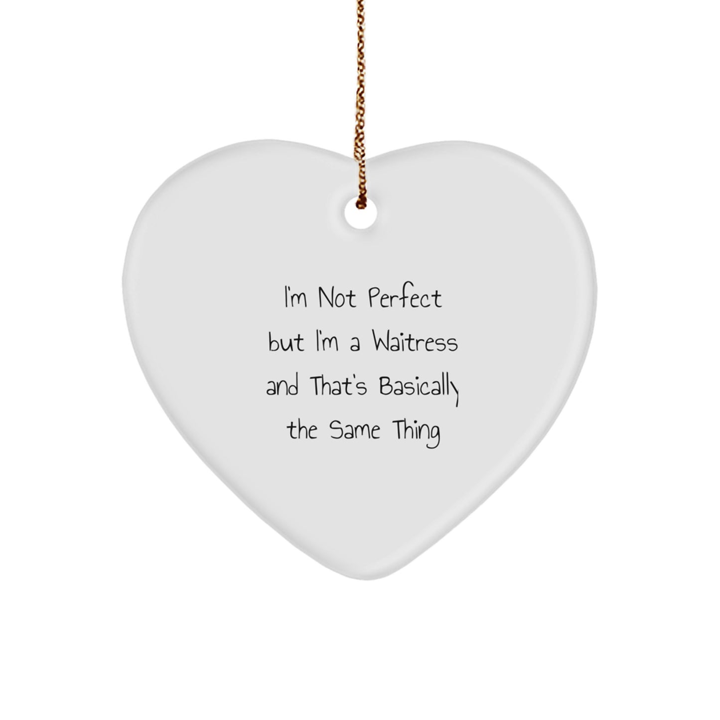 Funny Waitress Gifts from Coworkers - Heart Ornament for Christmas Unique Gifts, I'm Not Perfect But I'm A Waitress - Image 1