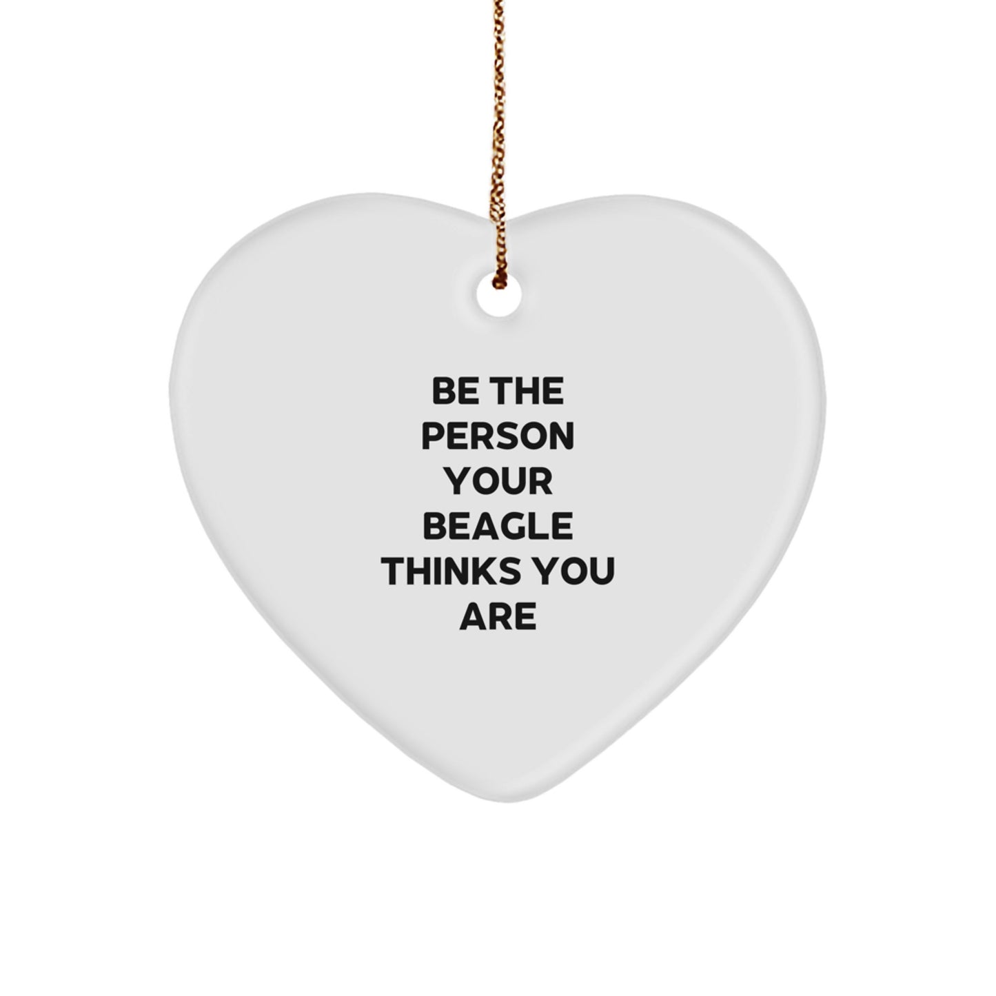 Funny Beagle Dog Heart Ornament Gifts from Men to Family, 'Be The Person Your Beagle Thinks You Are' Christmas Ornament for Home Decor - Image 1