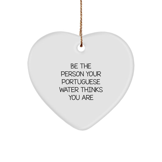Funny Portuguese Water Dog Christmas Unique Gifts from Friends for Portuguese Water Dog Lovers - Be The Person Your Portuguese Water Thinks You Are Heart Ornament - Image 1