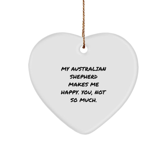 Funny Australian Shepherd Dog Gifts, Heart Ornament for Men, Women, Friends, Coworkers, Family with Quote 'My Australian Shepherd Makes Me Happy. You, Not So Much.' for Christmas - Image 1