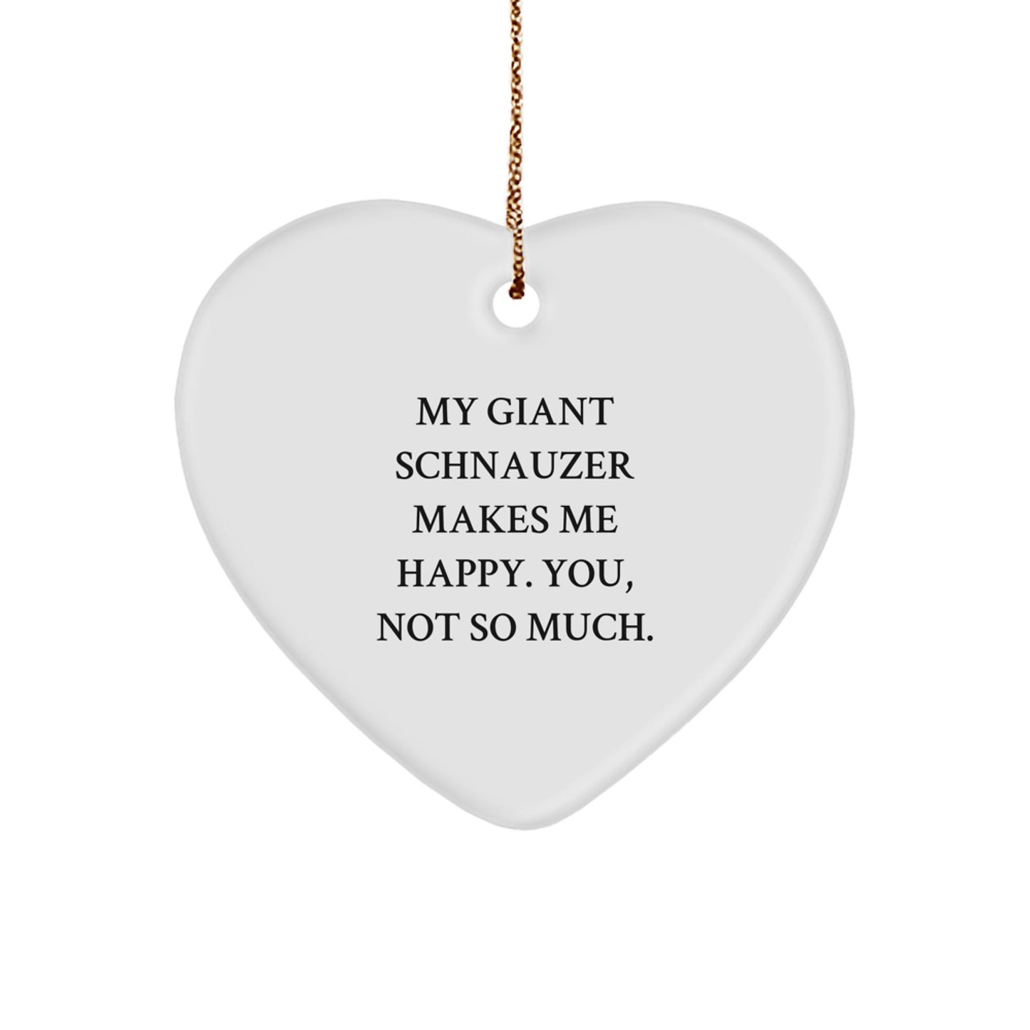 Giant Schnauzer Dog Gifts, Funny Quote, Heart Ornament for Her, Funny Gifts from Friends, Unique Christmas Unique Gifts for Her - Image 1