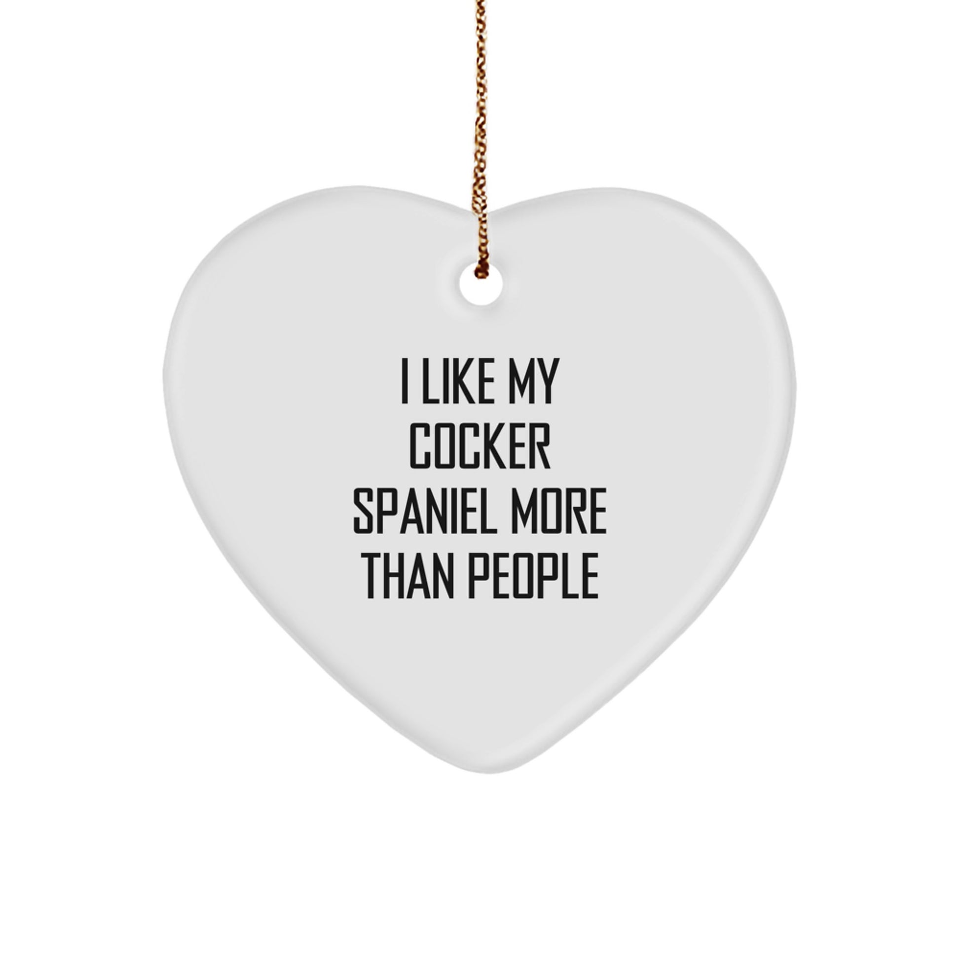 Cocker Spaniel Dog Gifts, Funny Heart Ornament, 'I Like My Cocker Spaniel More Than People' Quote, Christmas Unique Gifts from Friends to Family - Image 1