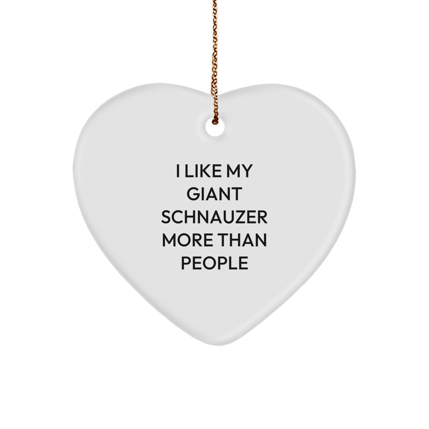 Giant Schnauzer Dog Lovers' Heart Ornament Gifts from Family, Friends, or Coworkers - I Like My Giant Schnauzer More Than People - Image 1