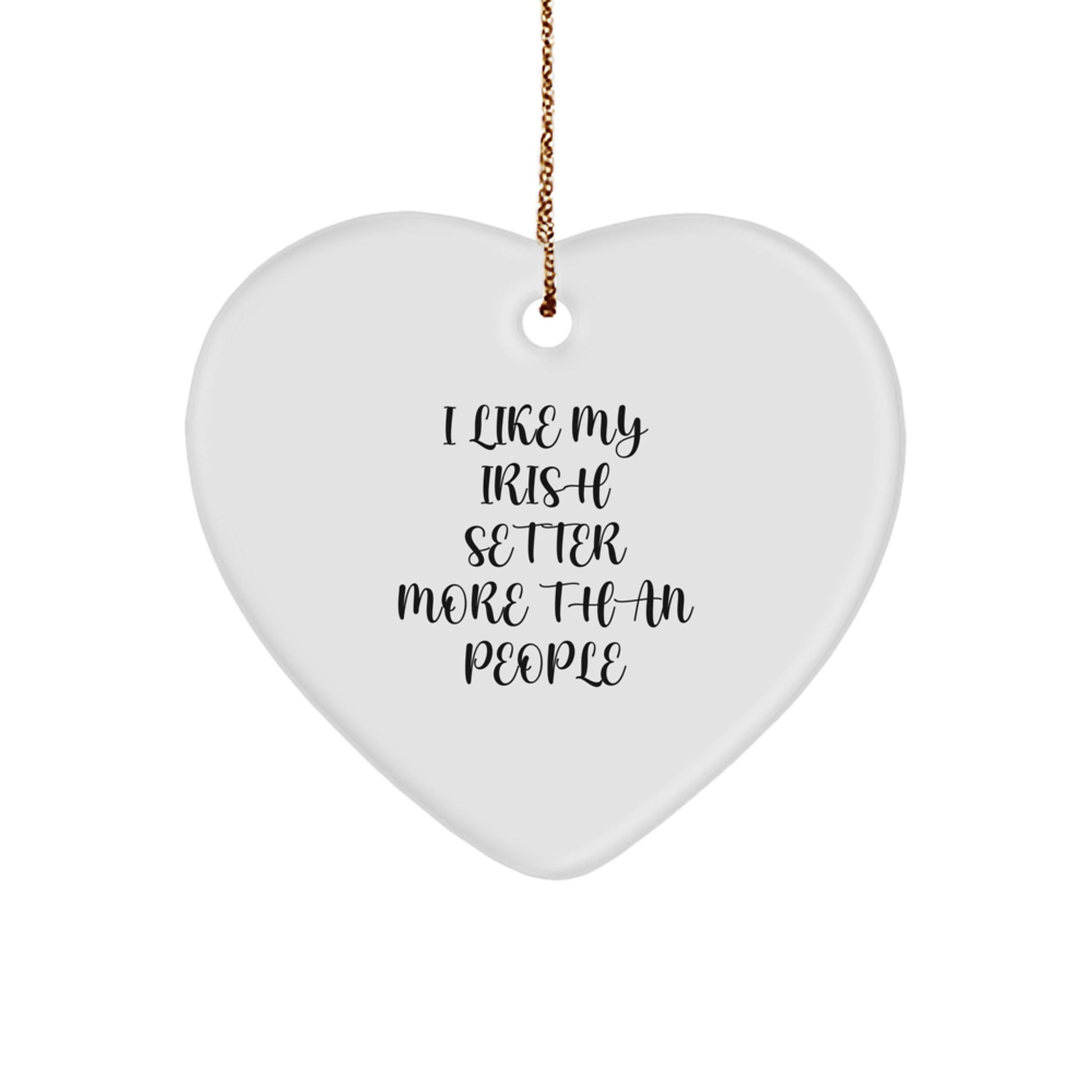 Irish Setter Dog Lover's Heartfelt Gift, 'I Like My Irish Setter More Than People' Quote, Unique Christmas Ornament for Heart-Shaped Dog Enthusiasts, Gifts from Men to Women, Family, or Friends - Image 1