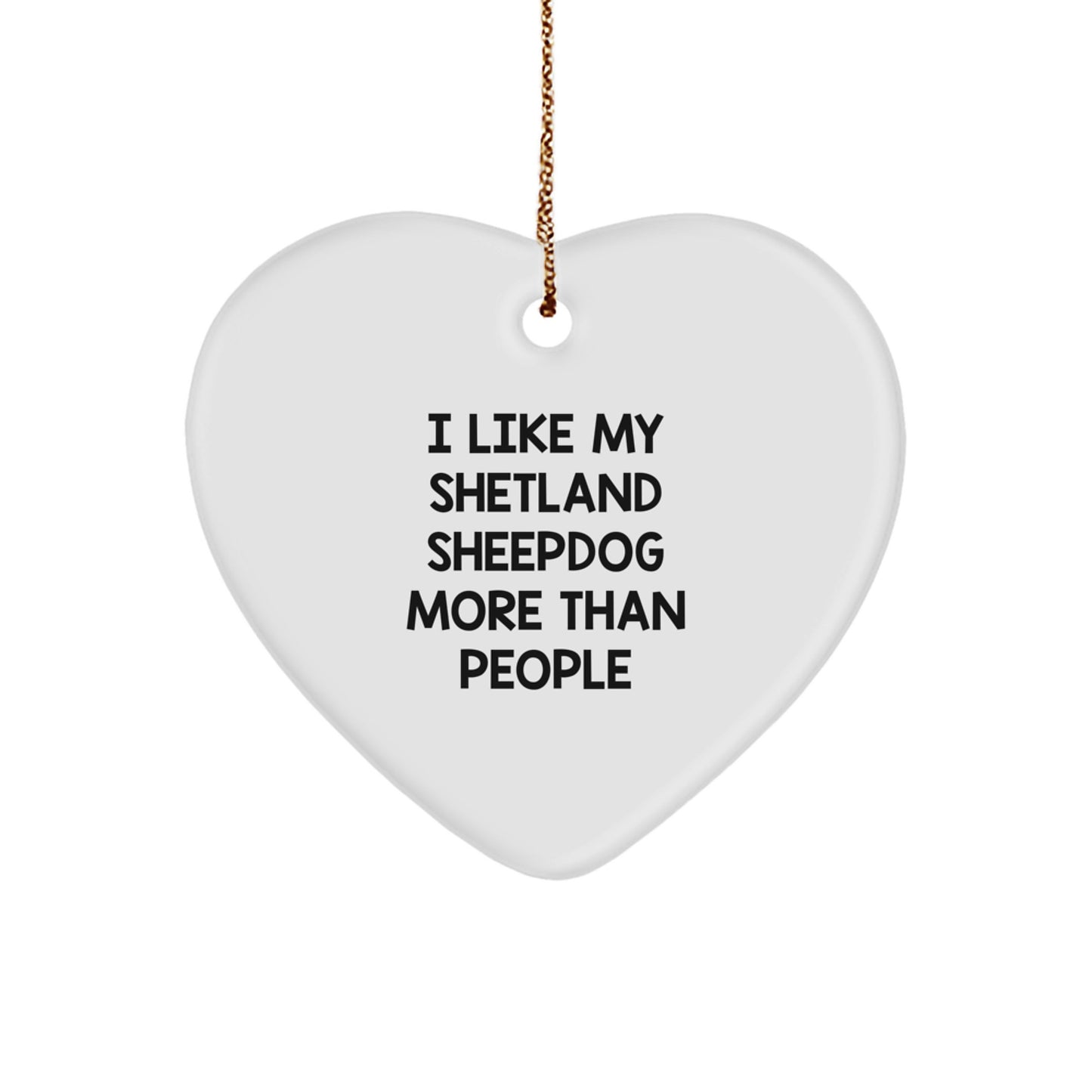 Funny Shetland Sheepdog Gifts - I Like My Shetland Sheepdog More Than People, Heart Ornament, Christmas Unique Gifts from Family to Friends - Image 1