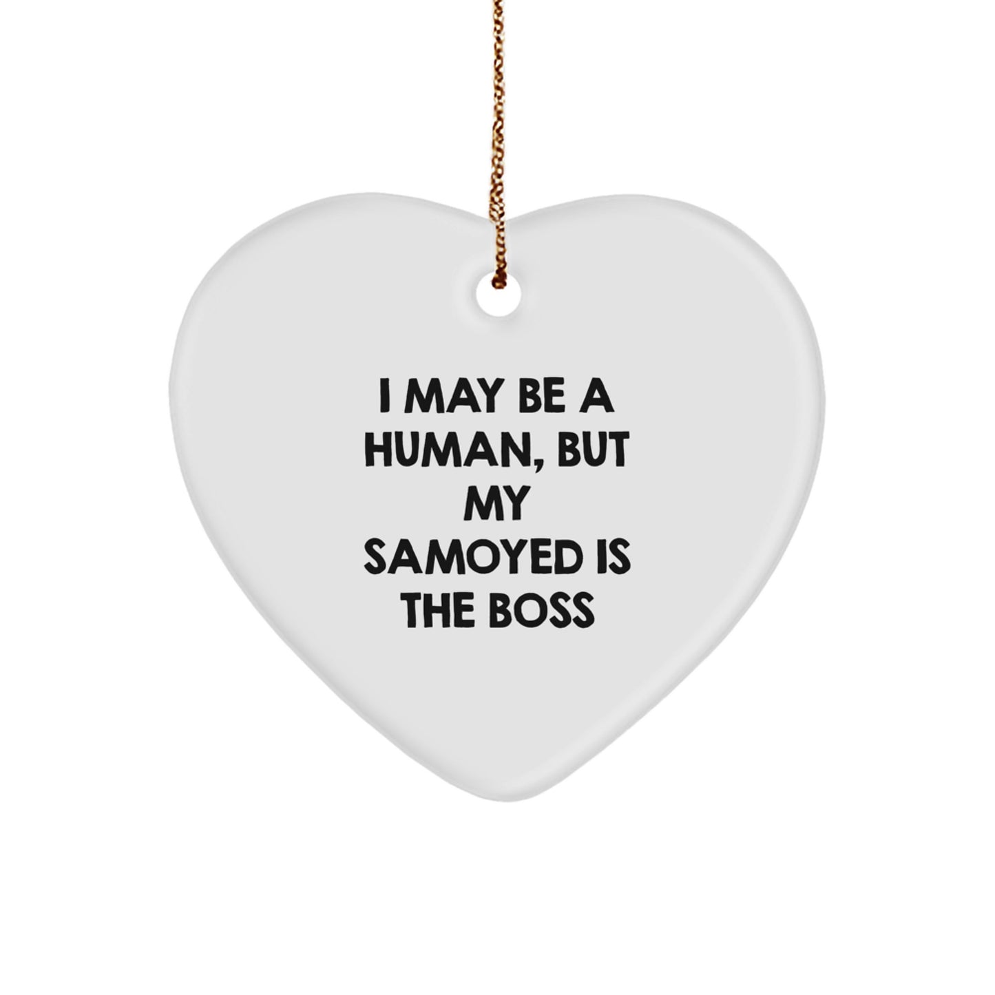 Funny Samoyed Dog Gifts for Men Women Friends Family - I May Be A Human, But My Samoyed Is The Boss Heart Ornament Christmas Unique Decoration - Image 1