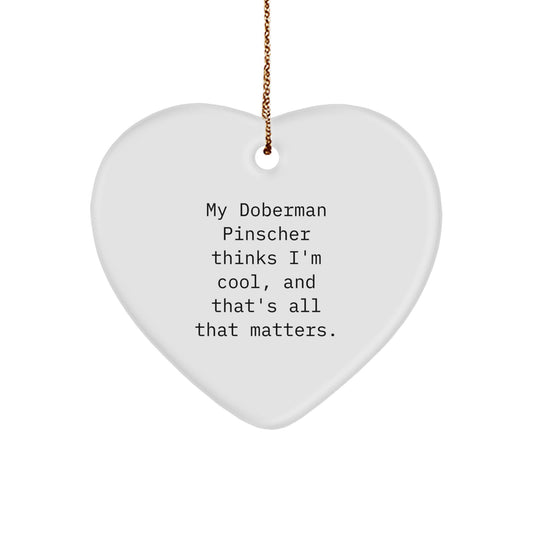 Doberman Pinscher Dog Gifts, Funny Quote Heart Ornament, Gifts from Men to Family for Christmas Unique Gifts, My Doberman Pinscher Thinks I'm Special Gifts for Doberman Pinscher Dog Lovers - Image 1