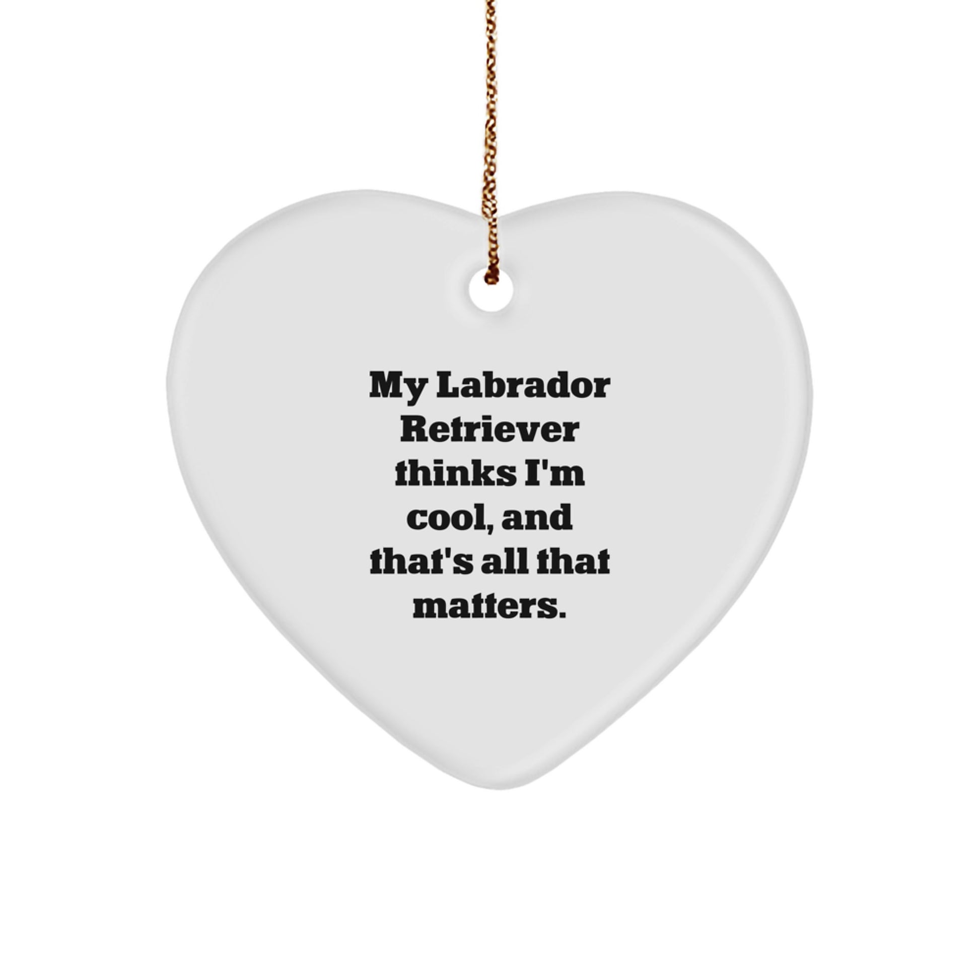 Labrador Retriever Dog Lover Gifts, Funny Quote Heart Ornament for Christmas Unique Gifts from Friends, Unique Gifts for Labrador Retriever Dog Owners, Gifts from Family - Image 1
